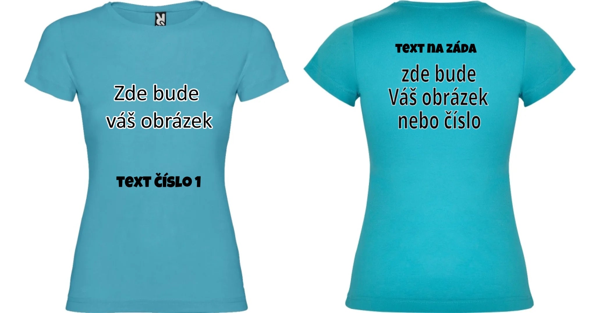PÁNSKÉ / DÁMSKÉ / DĚTSKÉ tričko týmové POTISK DOPŘEDU I NA ZÁDA potisk dámské dívčí Tyrkysová