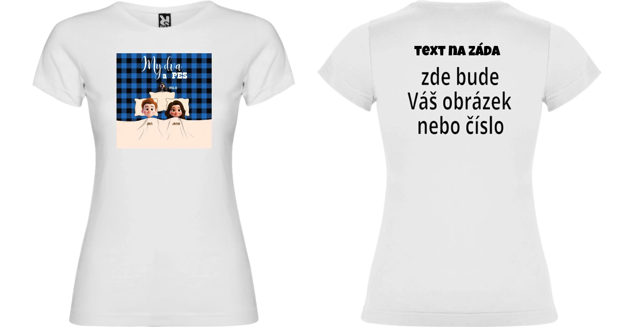 DÁMSKÉ TRIČKO s potiskem MY DVA A PES (přizpůsobte si motiv na míru) oboustranný potisk dámské jamaica Bílá