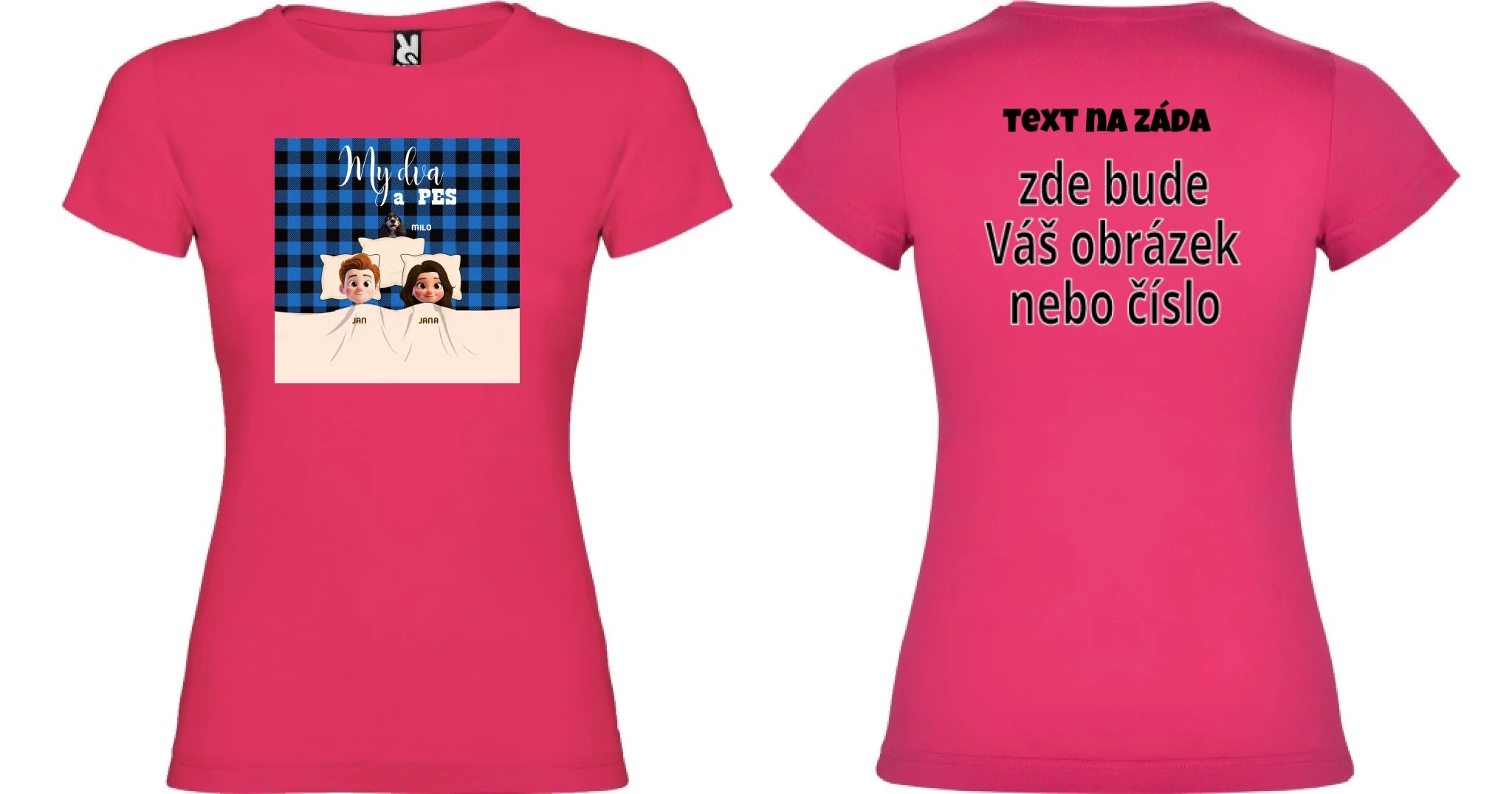 DÁMSKÉ TRIČKO s potiskem MY DVA A PES (přizpůsobte si motiv na míru) oboustranný potisk dámské jamaica Růže