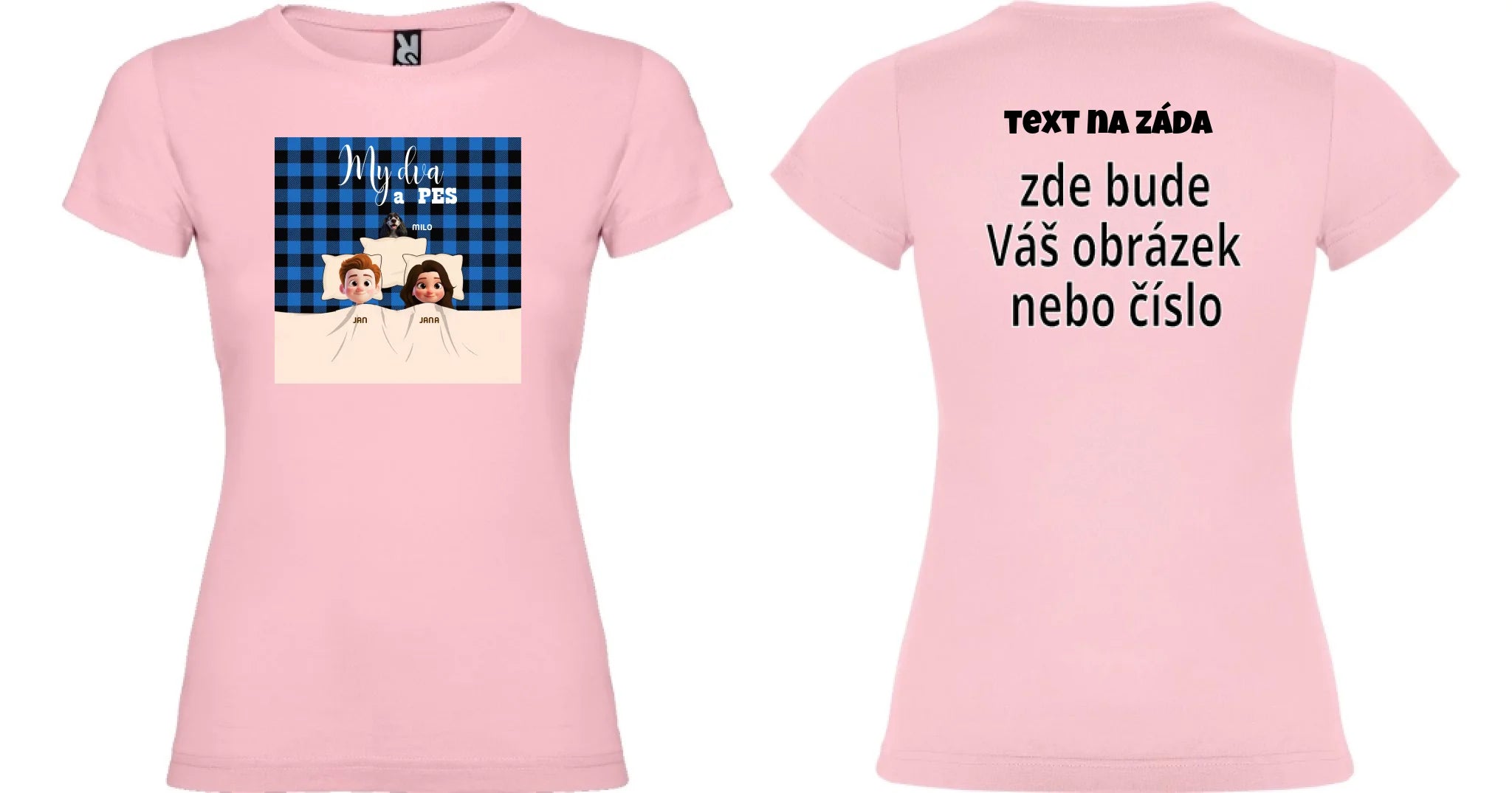 DÁMSKÉ TRIČKO s potiskem MY DVA A PES (přizpůsobte si motiv na míru) oboustranný potisk dámské jamaica Světle růžová