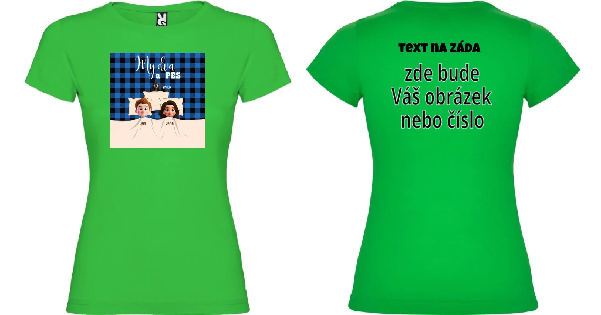DÁMSKÉ TRIČKO s potiskem MY DVA A PES (přizpůsobte si motiv na míru) oboustranný potisk dámské jamaica Zelená