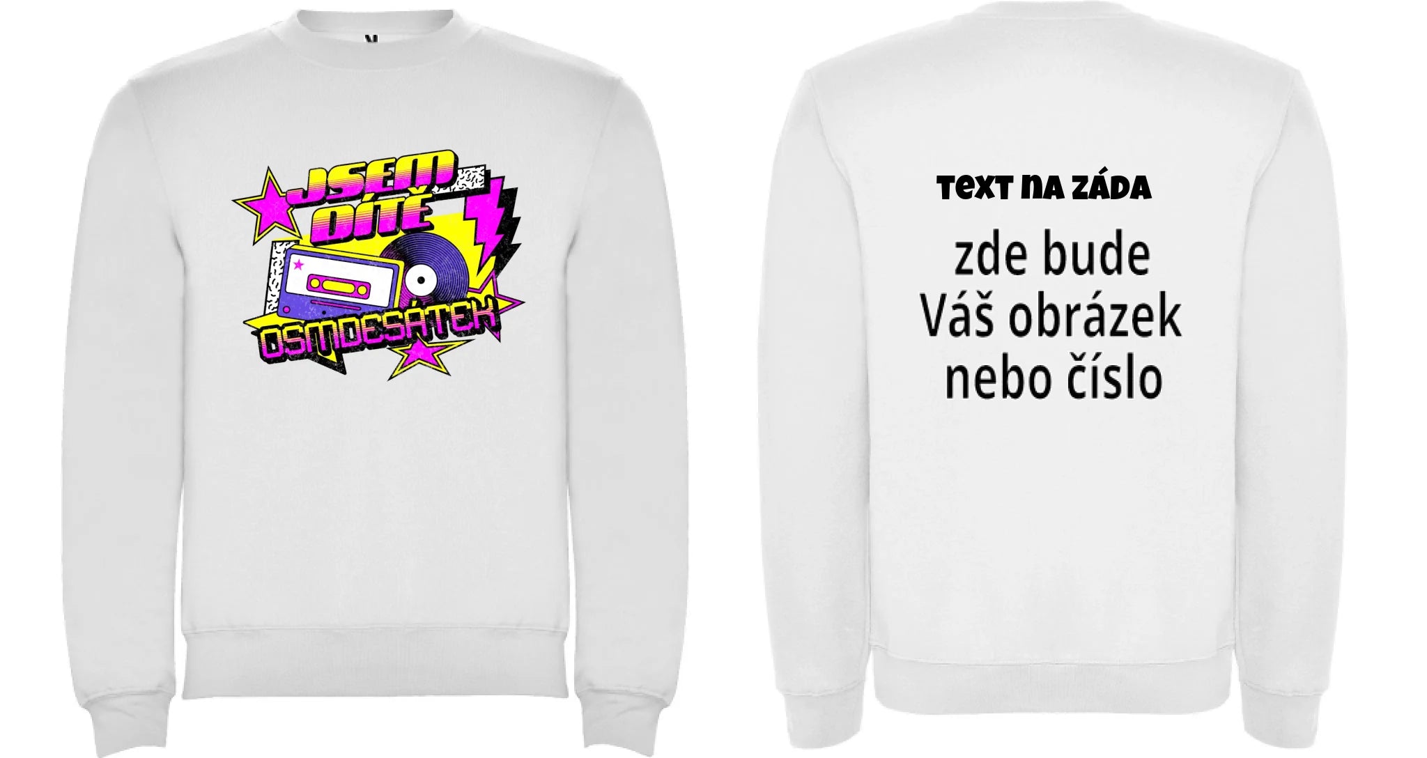 MIKINA BEZ KAPUCE UNISEX s motivem NAROZENINY DÍTĚ OSMDESÁTEK (výběr ze 3 potisků) oboustranný potisk unisex mikina clasica Bílá
