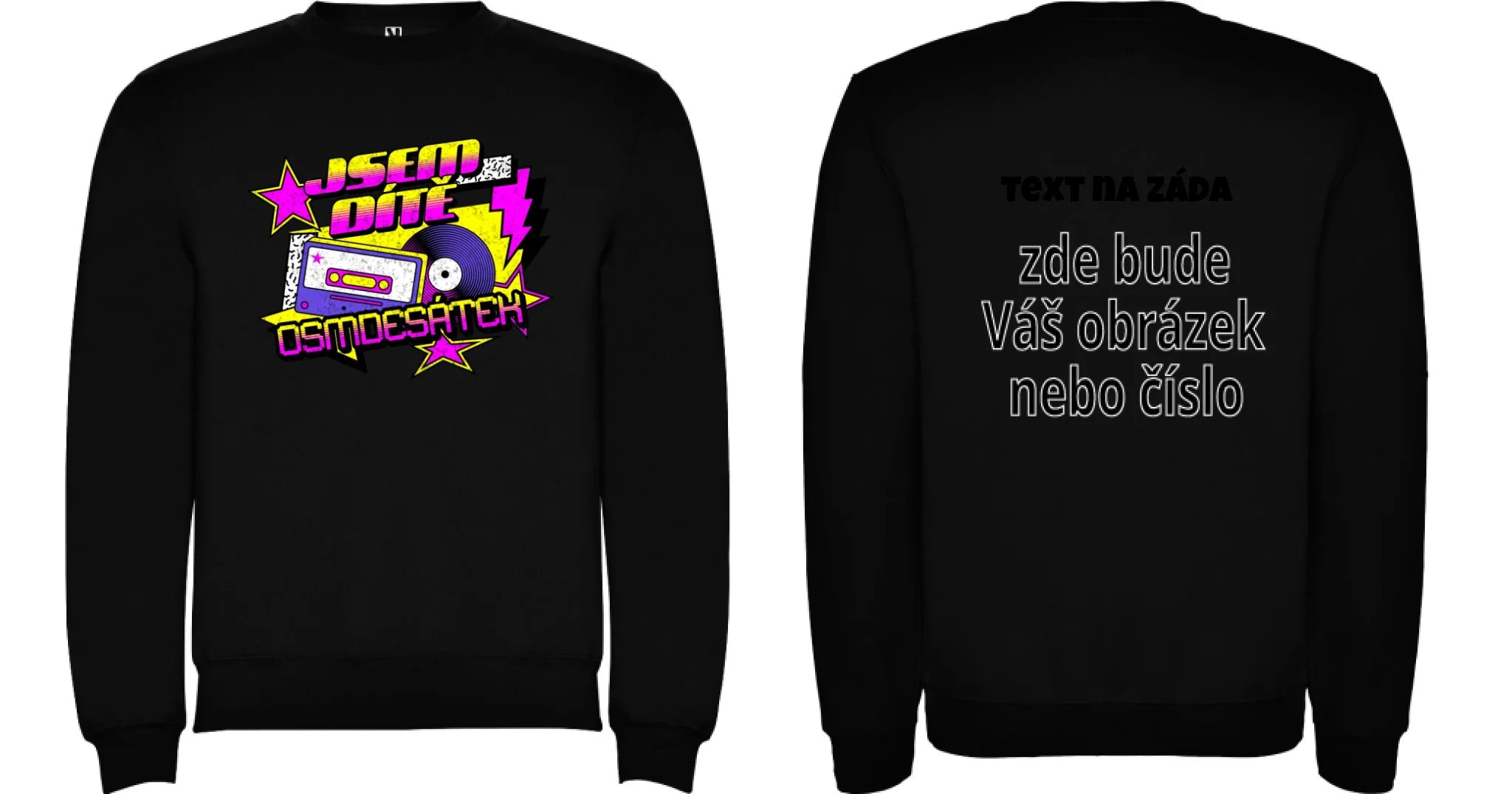 MIKINA BEZ KAPUCE UNISEX s motivem NAROZENINY DÍTĚ OSMDESÁTEK (výběr ze 3 potisků) oboustranný potisk unisex mikina clasica Černá