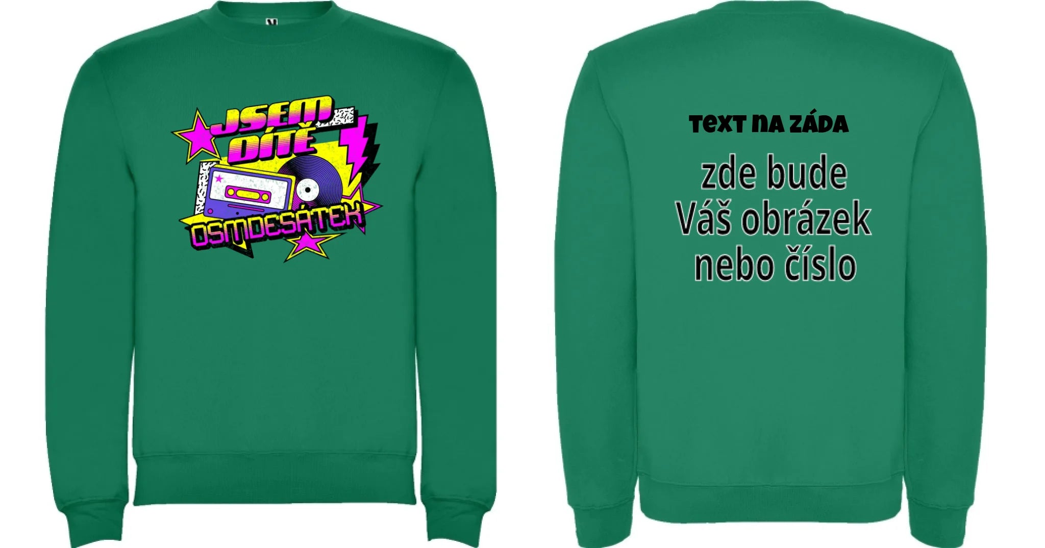 MIKINA BEZ KAPUCE UNISEX s motivem NAROZENINY DÍTĚ OSMDESÁTEK (výběr ze 3 potisků) oboustranný potisk unisex mikina clasica Sytě zelená