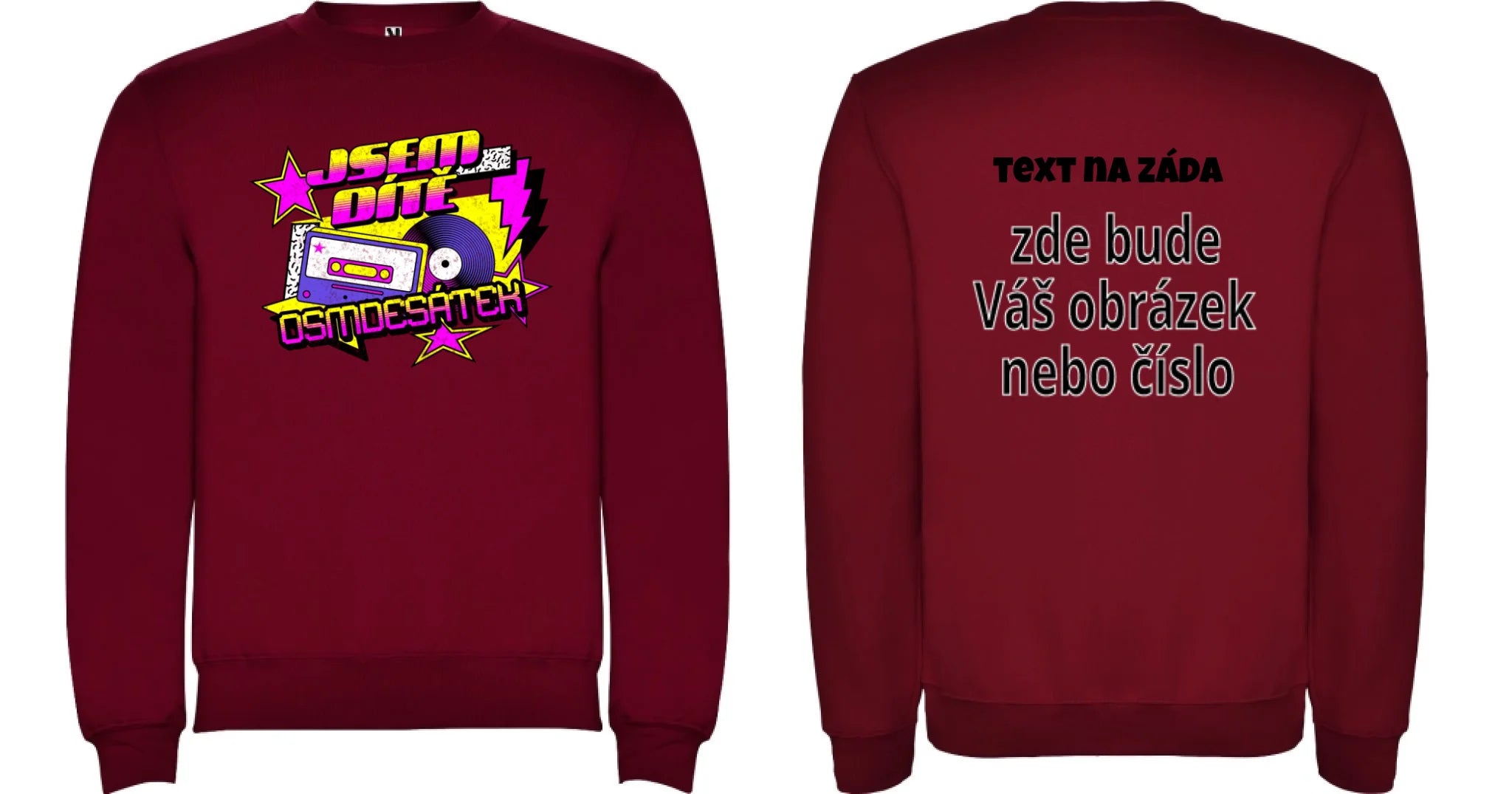 MIKINA BEZ KAPUCE UNISEX s motivem NAROZENINY DÍTĚ OSMDESÁTEK (výběr ze 3 potisků) oboustranný potisk unisex mikina clasica Granátová