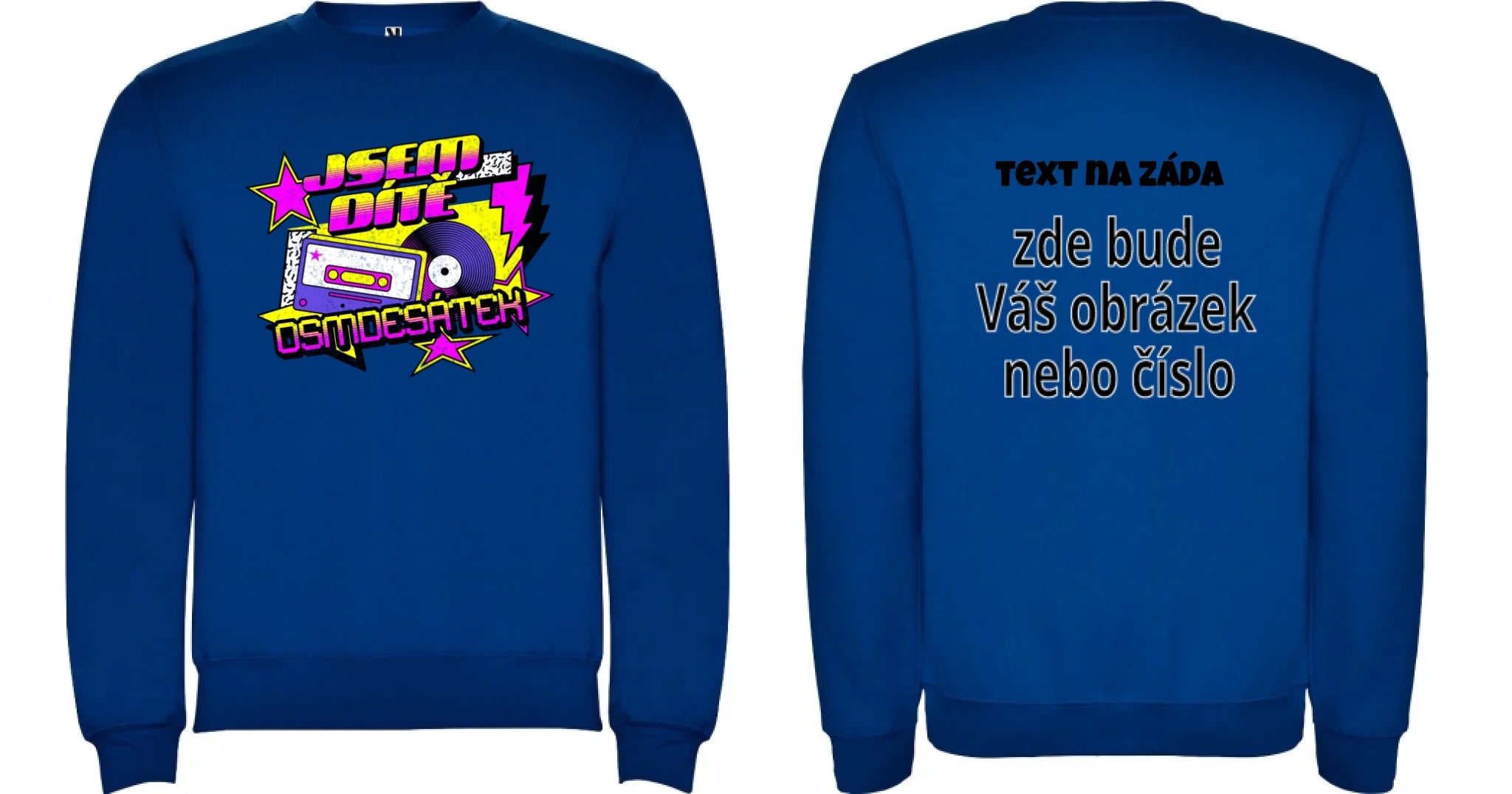 MIKINA BEZ KAPUCE UNISEX s motivem NAROZENINY DÍTĚ OSMDESÁTEK (výběr ze 3 potisků) oboustranný potisk unisex mikina clasica Modrá