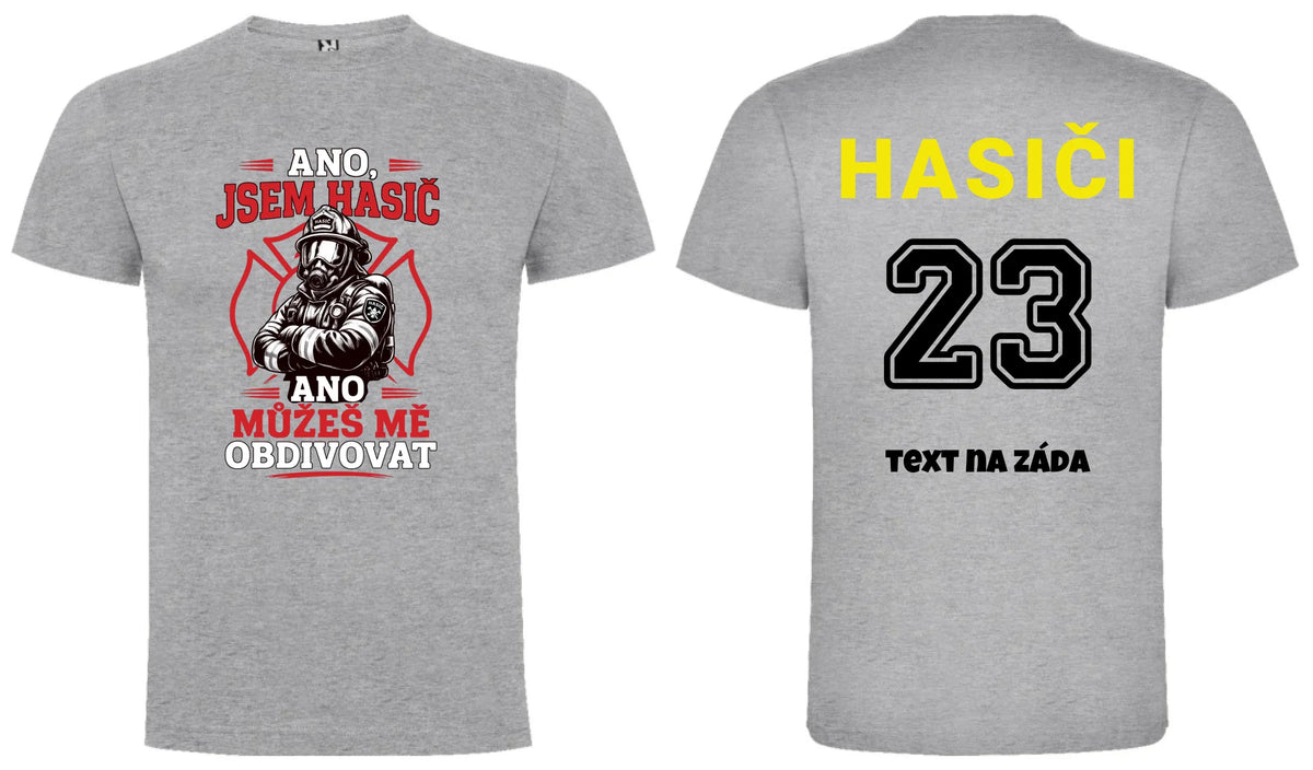 PÁNSKÉ TRIČKO HASIČ MŮŽEŠ MĚ OBDIVOVAT možnost vlastního jména, čísla nebo obrázku motiv dopředu a na záda vlastní potisk Melír