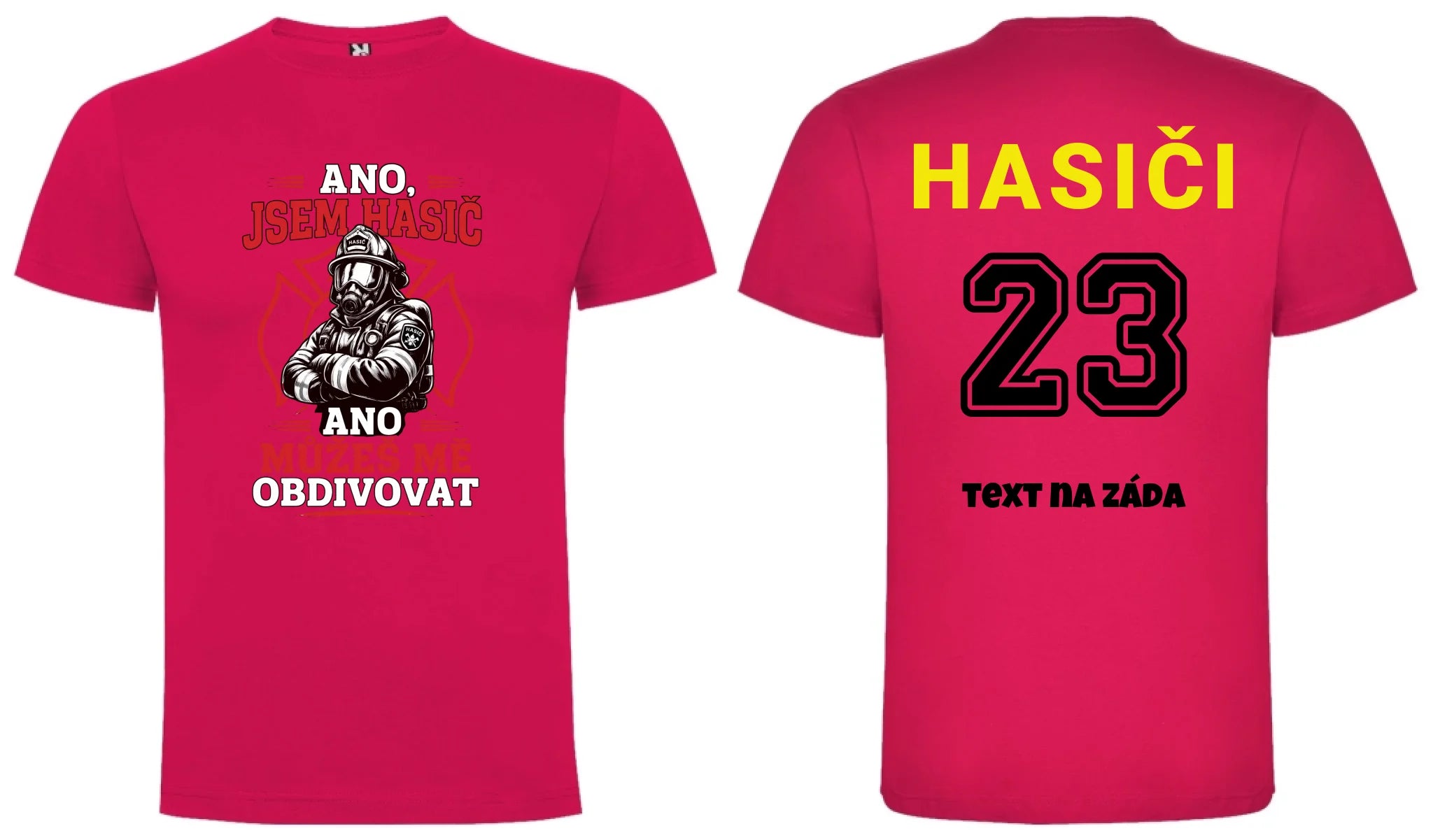 PÁNSKÉ TRIČKO HASIČ MŮŽEŠ MĚ OBDIVOVAT možnost vlastního jména, čísla nebo obrázku motiv dopředu a na záda vlastní potisk Růže