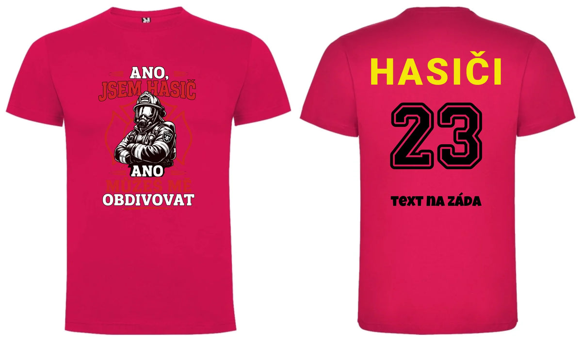 PÁNSKÉ TRIČKO HASIČ MŮŽEŠ MĚ OBDIVOVAT možnost vlastního jména, čísla nebo obrázku motiv dopředu a na záda vlastní potisk Růže