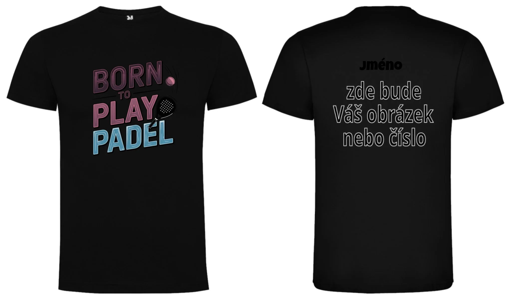 PÁNSKÉ TRIČKO BORN TO PLAY PADEL možnost dotisku jména, čísla, obrázku motiv dopředu a vlastní potisk na záda Černá