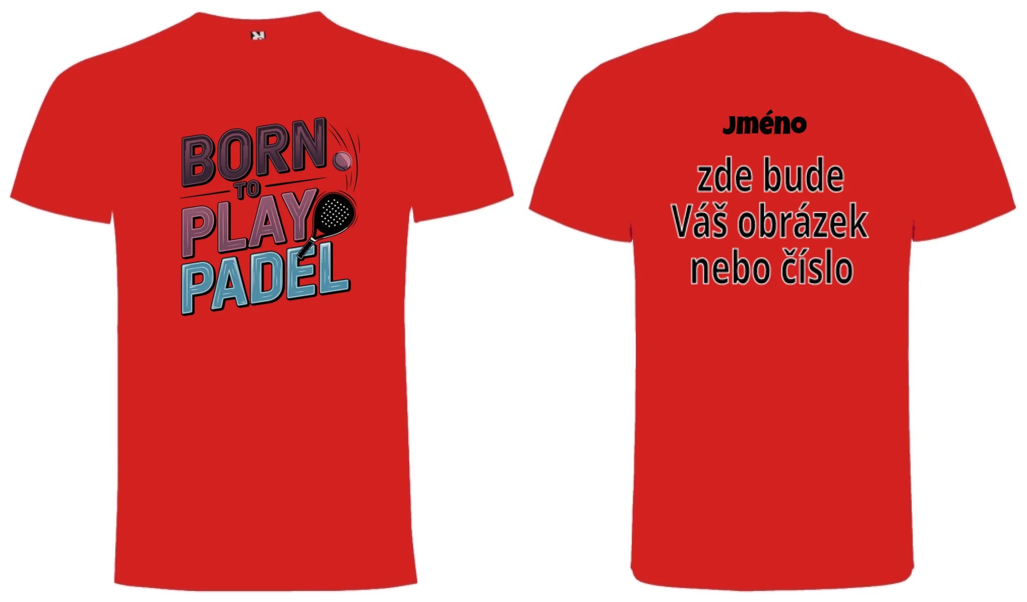 PÁNSKÉ TRIČKO BORN TO PLAY PADEL možnost dotisku jména, čísla, obrázku motiv dopředu a vlastní potisk na záda Červená