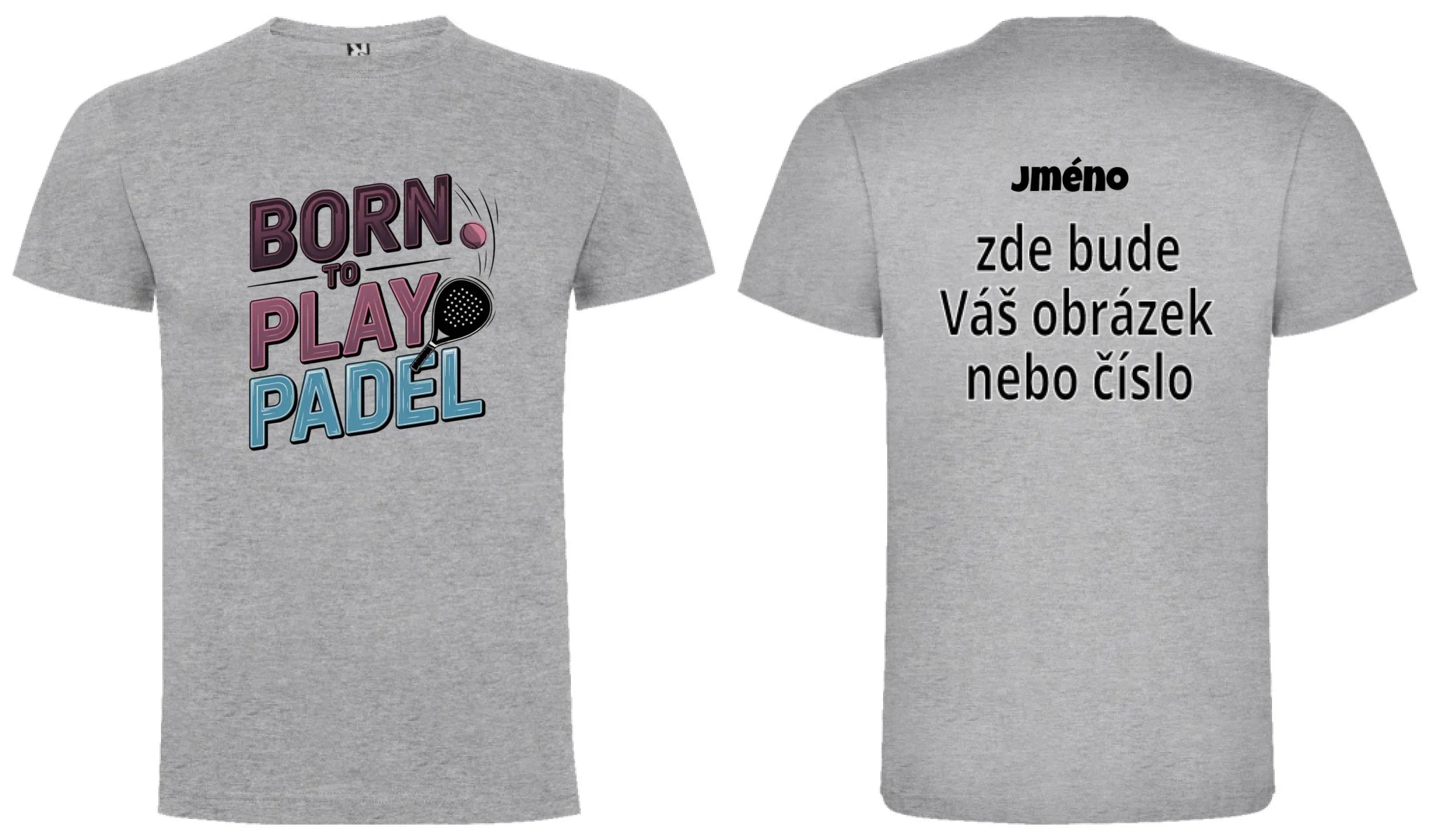PÁNSKÉ TRIČKO BORN TO PLAY PADEL možnost dotisku jména, čísla, obrázku motiv dopředu a vlastní potisk na záda Melír
