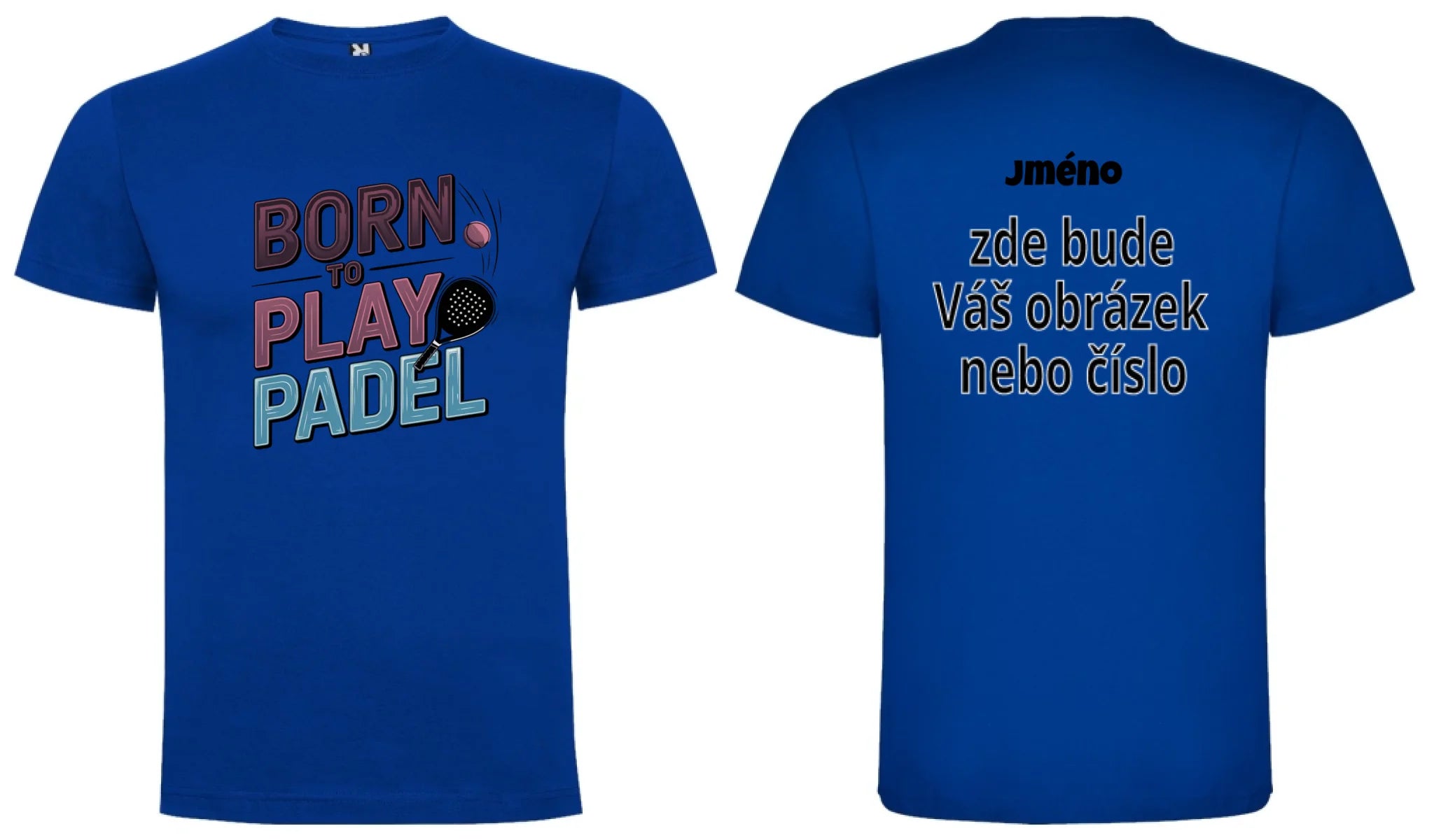 PÁNSKÉ TRIČKO BORN TO PLAY PADEL možnost dotisku jména, čísla, obrázku motiv dopředu a vlastní potisk na záda Modrá