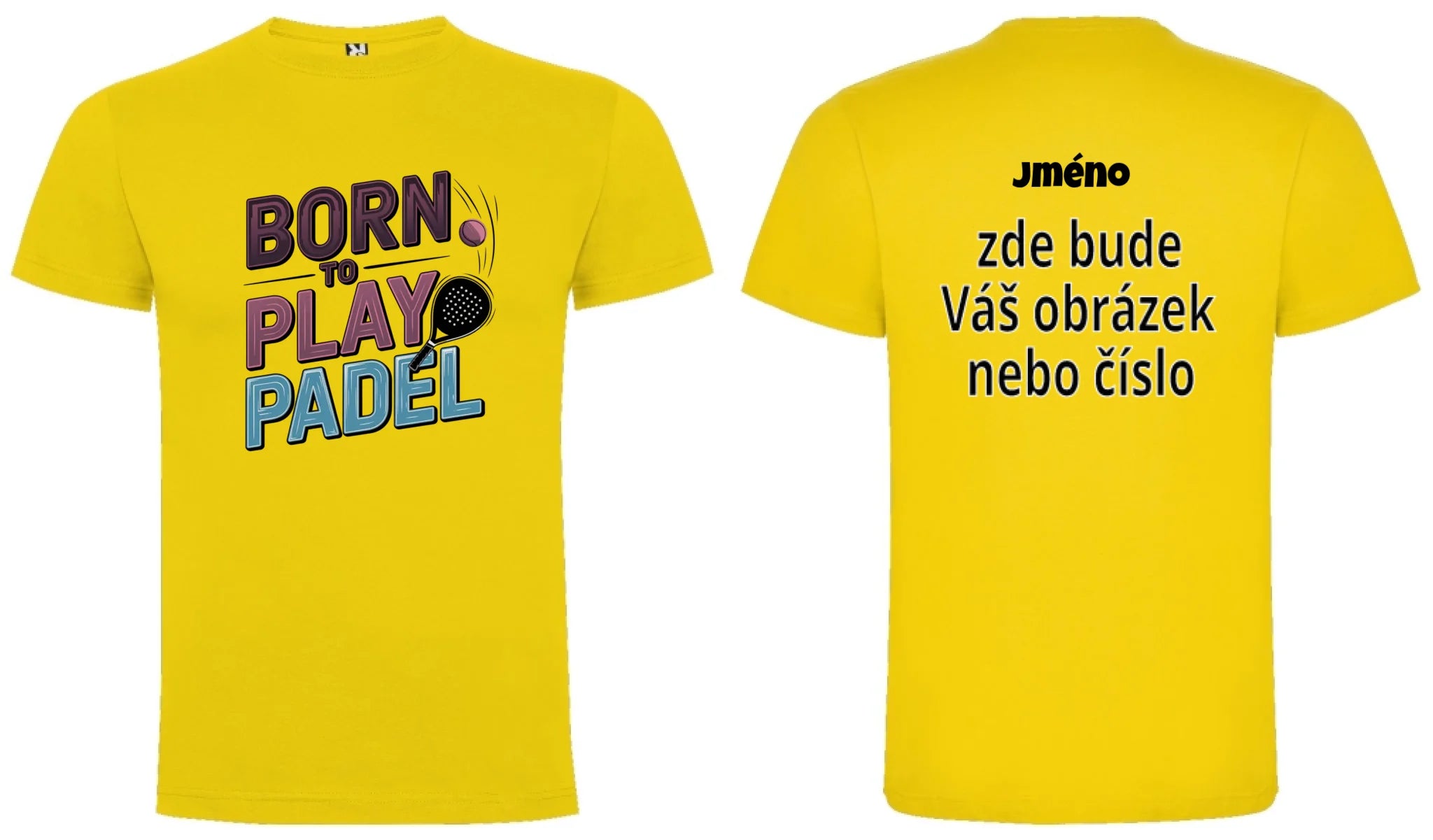 PÁNSKÉ TRIČKO BORN TO PLAY PADEL možnost dotisku jména, čísla, obrázku motiv dopředu a vlastní potisk na záda Žlutá