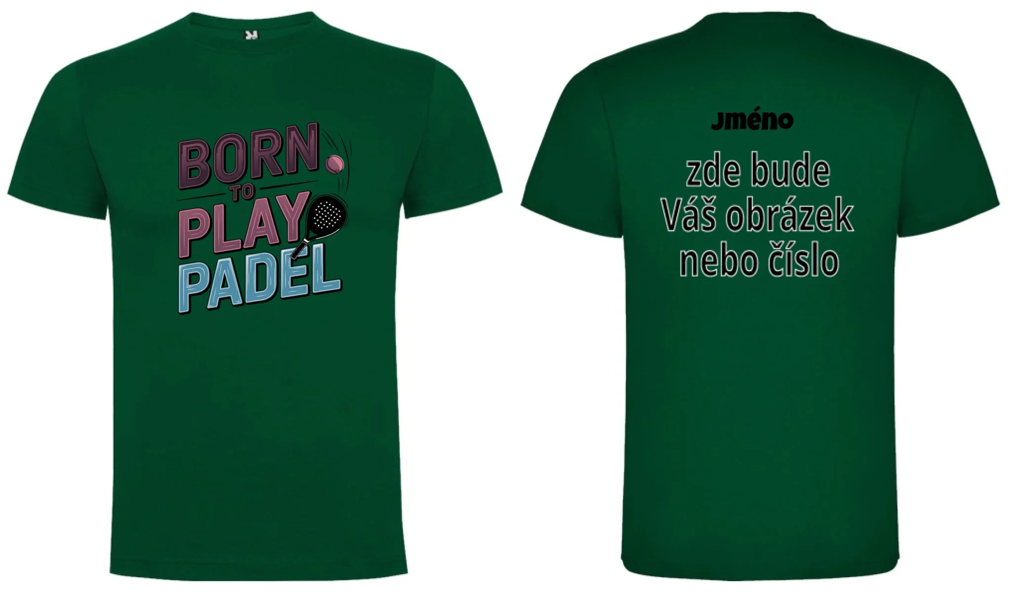 PÁNSKÉ TRIČKO BORN TO PLAY PADEL možnost dotisku jména, čísla, obrázku motiv dopředu a vlastní potisk na záda Tmavě zelená