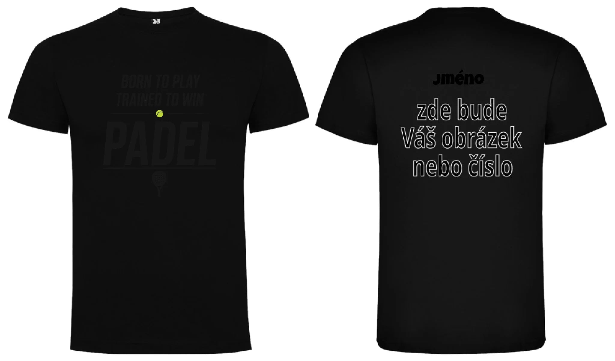 PÁNSKÉ TRIČKO PADEL BORN TO PLAY, TRAINED TO WIN s možností personalizace motiv dopředu a na záda vlastní potisk Černá