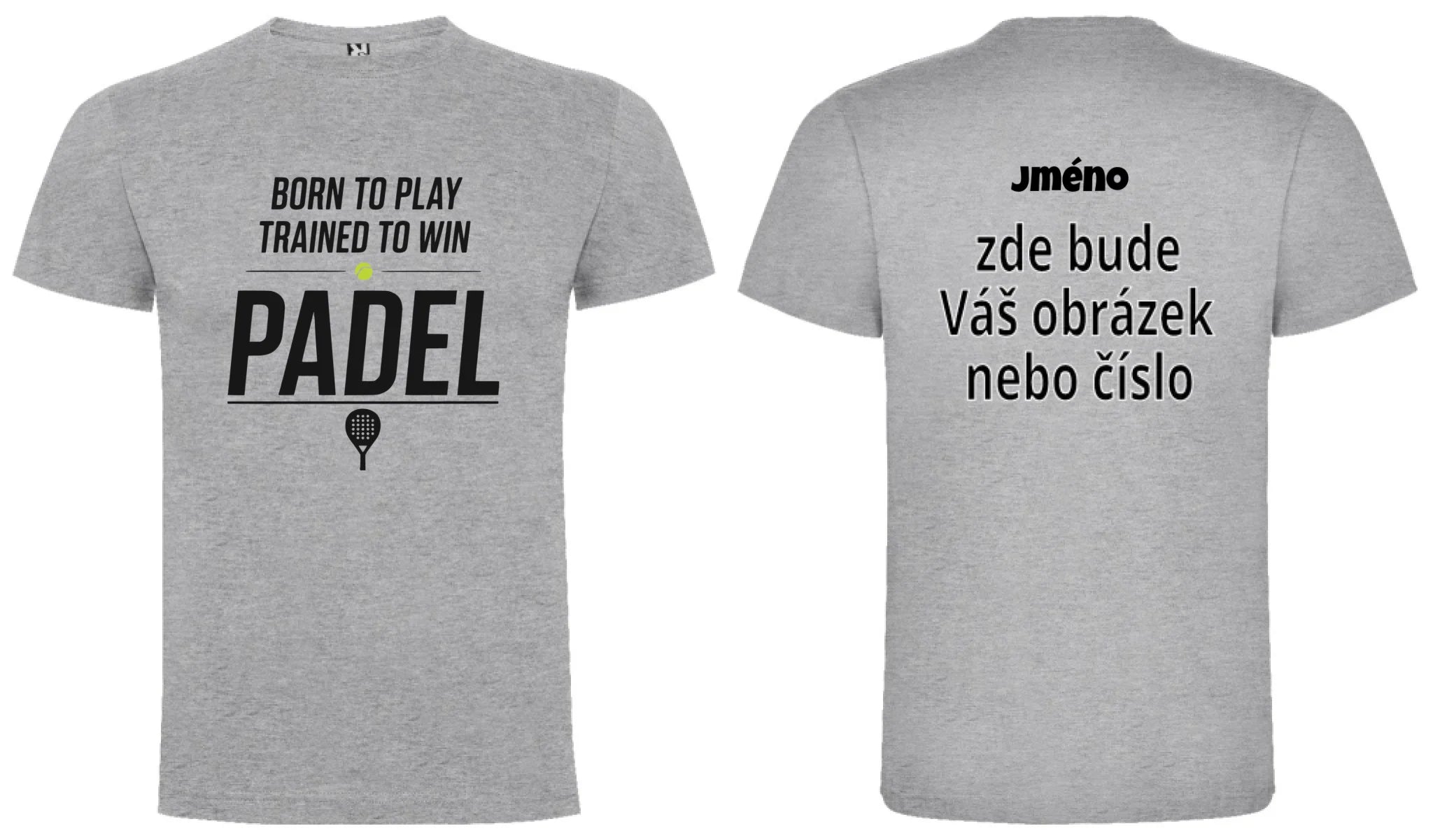 PÁNSKÉ TRIČKO PADEL BORN TO PLAY, TRAINED TO WIN s možností personalizace motiv dopředu a na záda vlastní potisk Melír