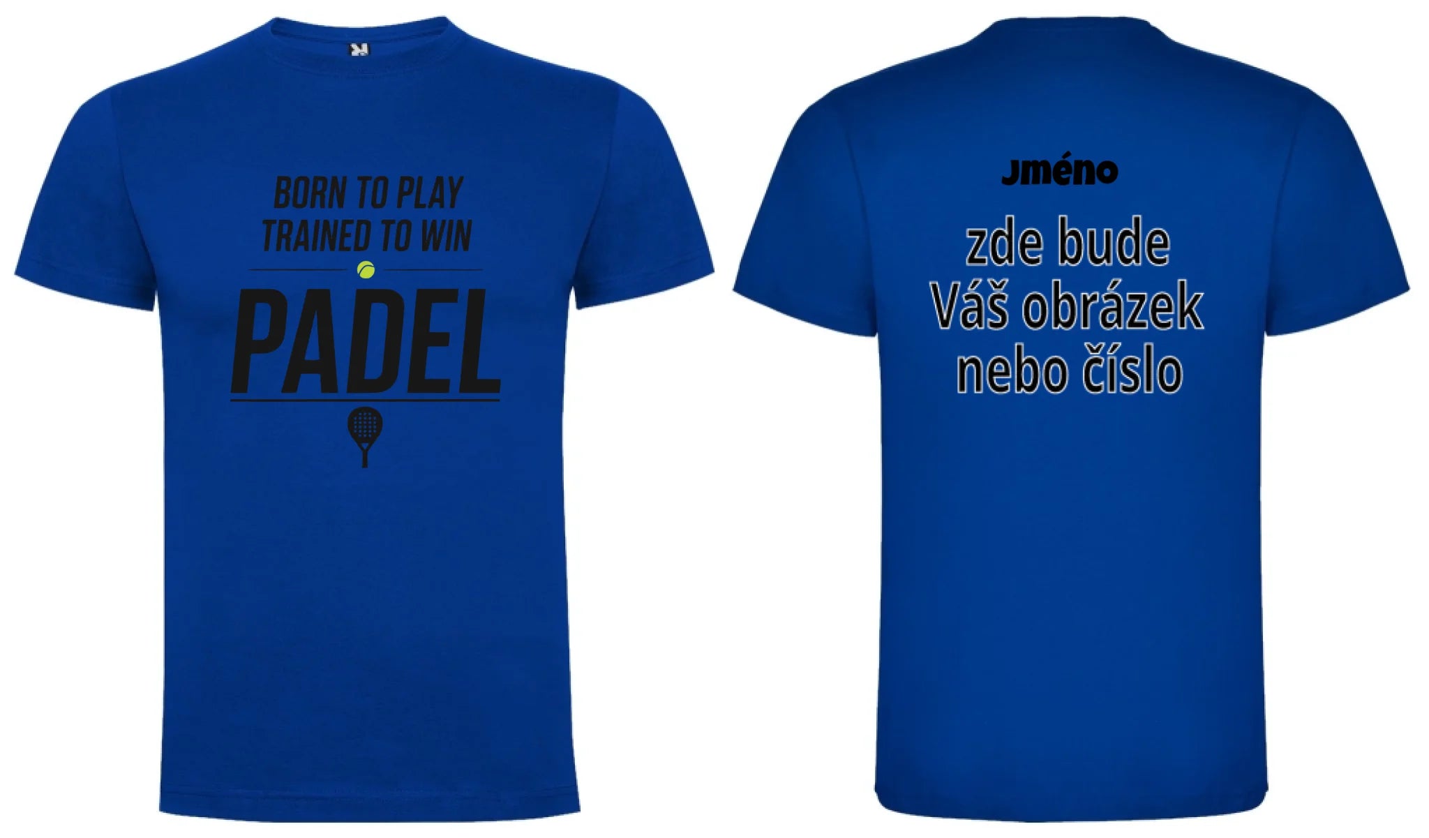 PÁNSKÉ TRIČKO PADEL BORN TO PLAY, TRAINED TO WIN s možností personalizace motiv dopředu a na záda vlastní potisk Modrá
