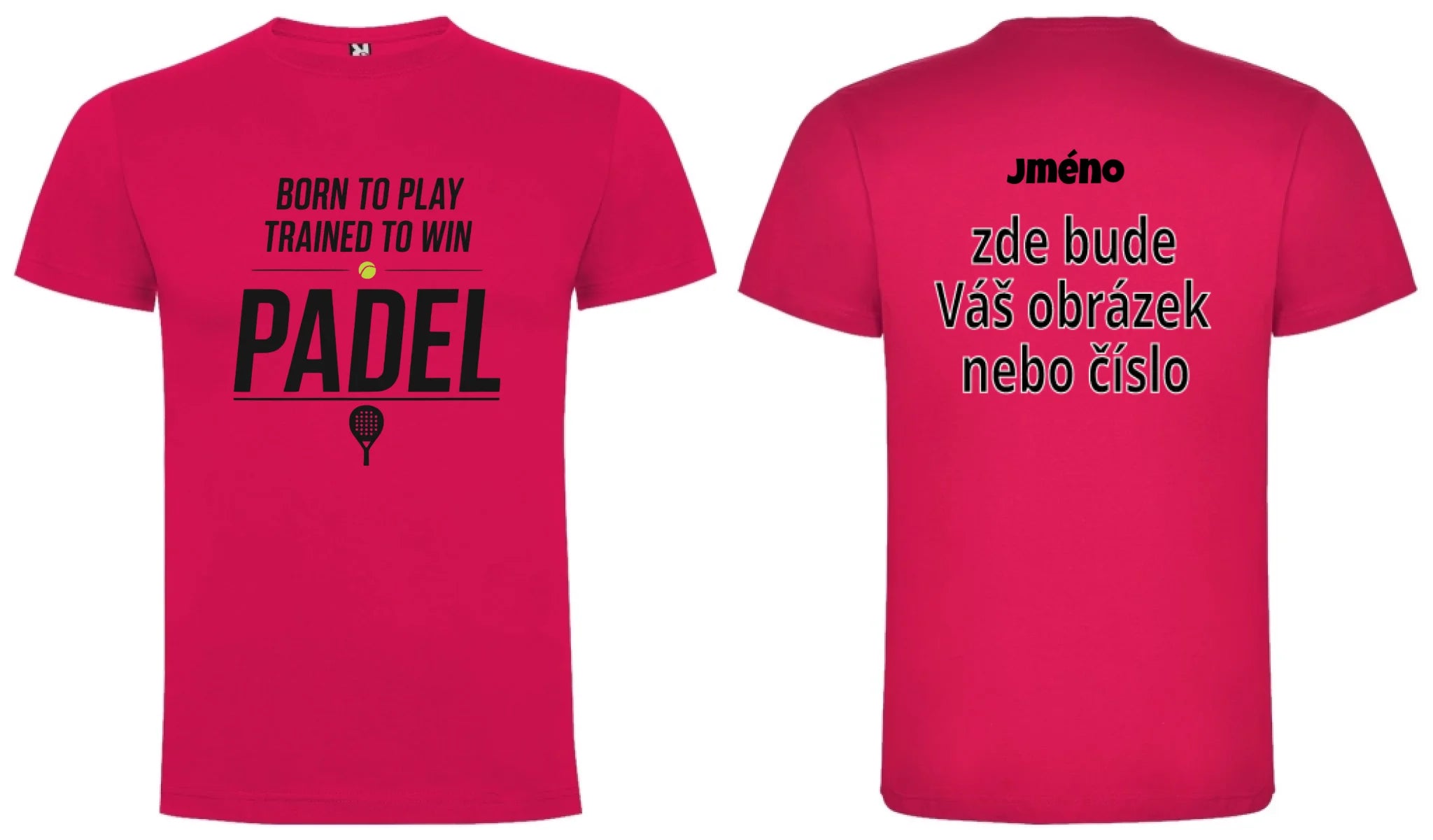 PÁNSKÉ TRIČKO PADEL BORN TO PLAY, TRAINED TO WIN s možností personalizace motiv dopředu a na záda vlastní potisk Růže
