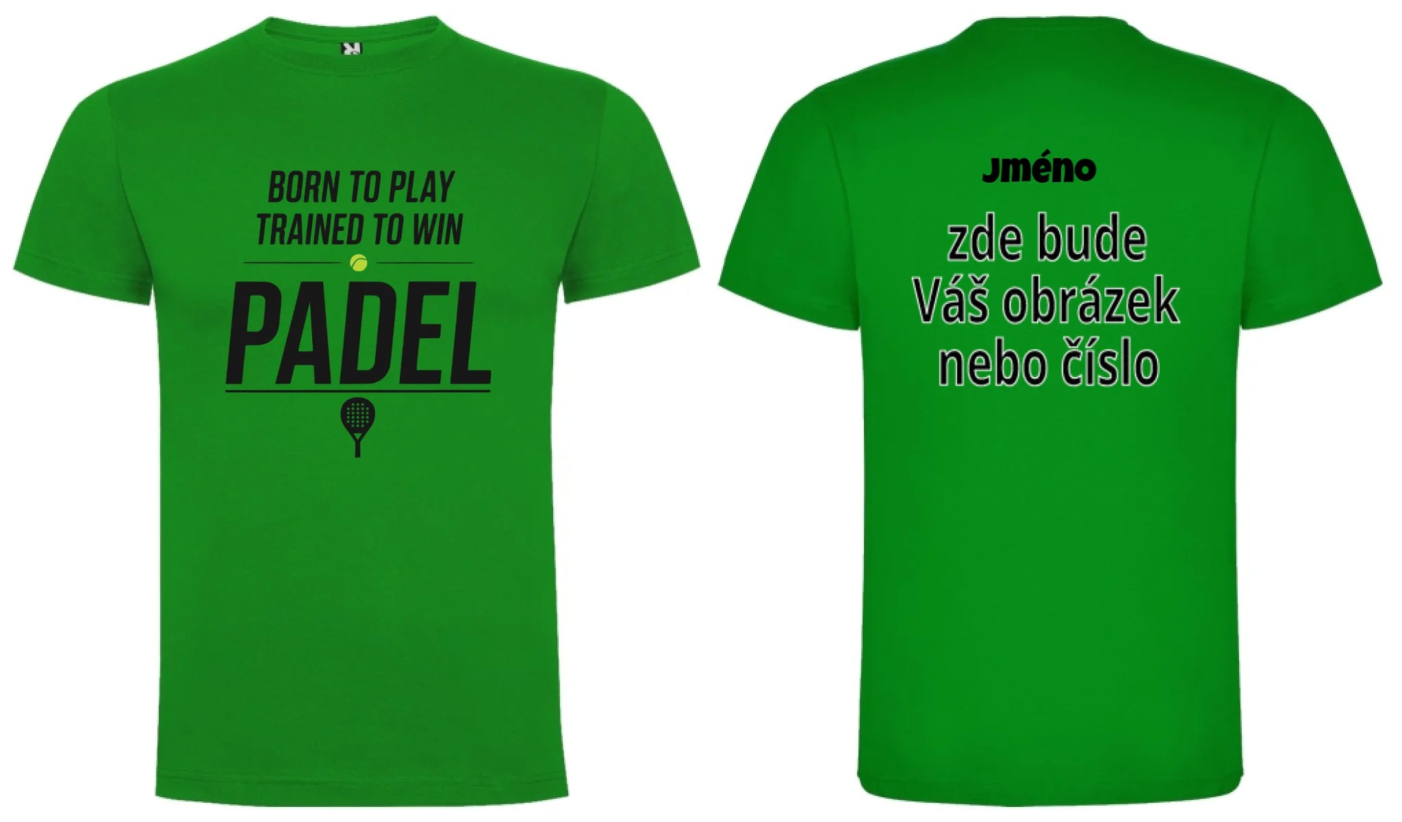 PÁNSKÉ TRIČKO PADEL BORN TO PLAY, TRAINED TO WIN s možností personalizace motiv dopředu a na záda vlastní potisk Zelená