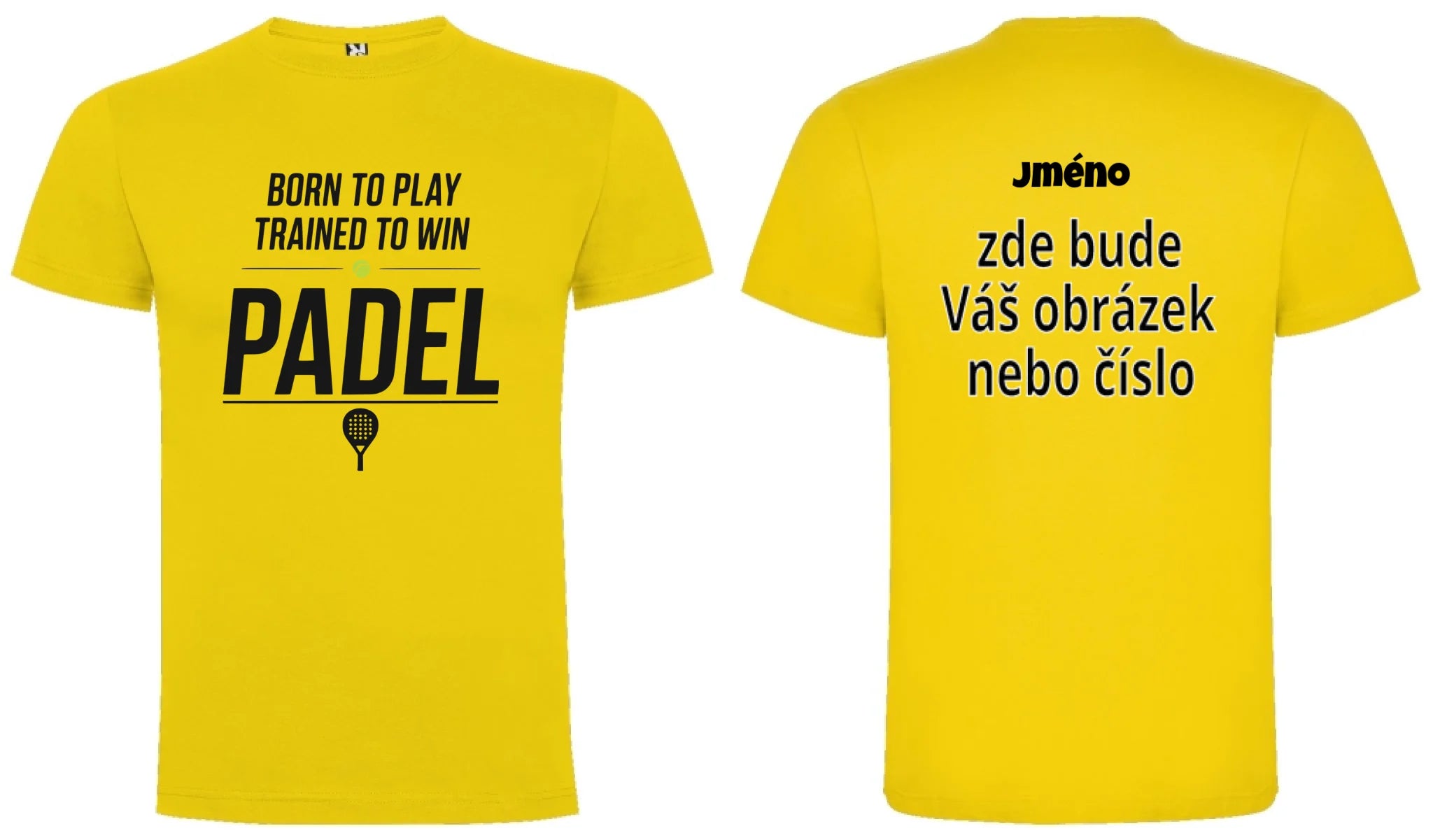 PÁNSKÉ TRIČKO PADEL BORN TO PLAY, TRAINED TO WIN s možností personalizace motiv dopředu a na záda vlastní potisk Žlutá