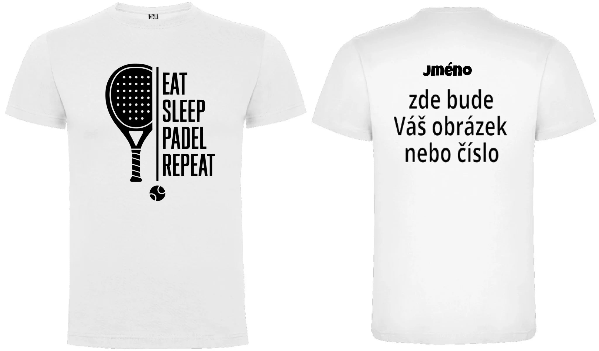 PÁNSKÉ TRIČKO PADEL EAT SLEEP REPEAT s možností personalizace dopředu motiv a na záda vlastní potisk Bílá