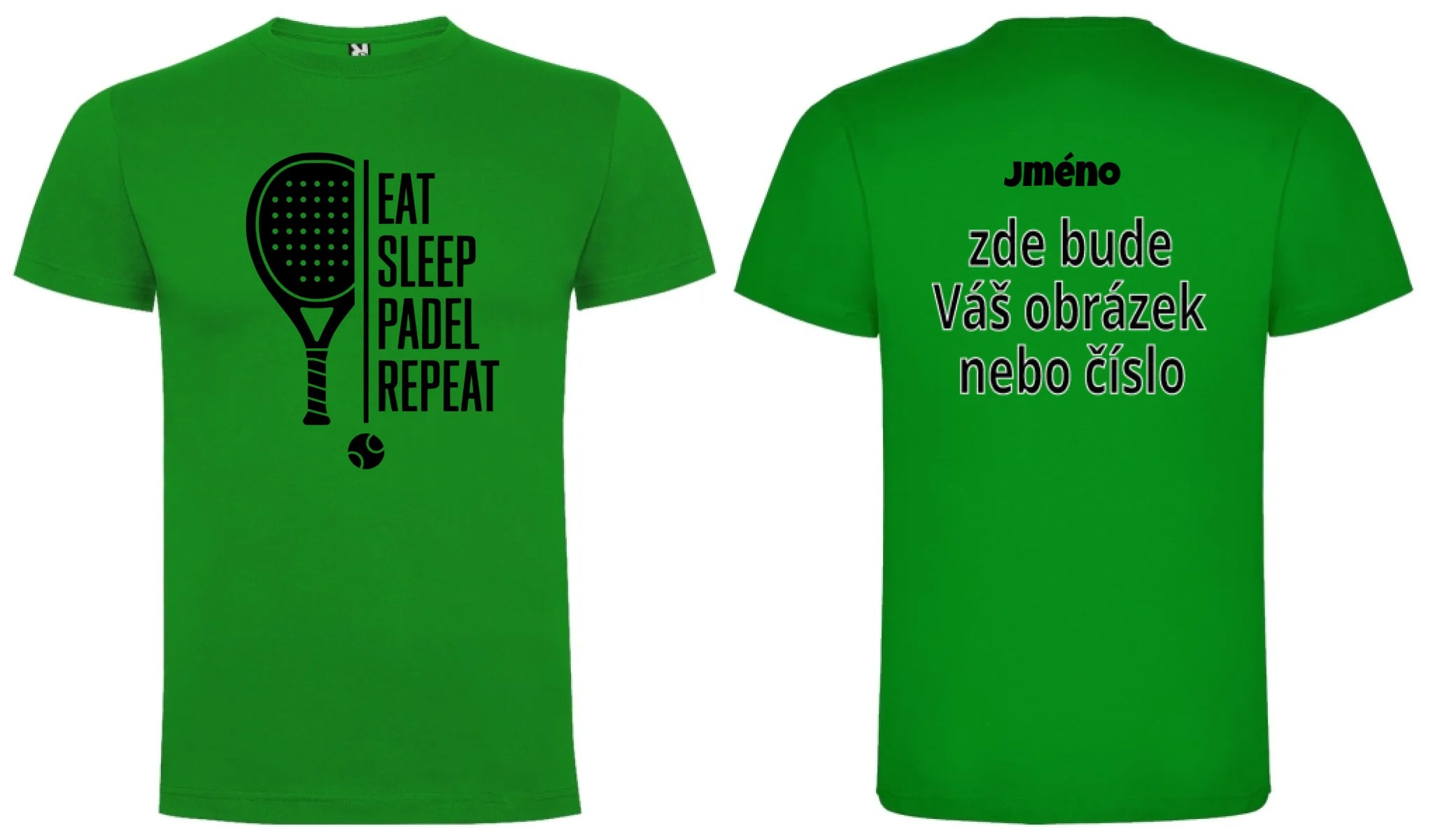 PÁNSKÉ TRIČKO PADEL EAT SLEEP REPEAT s možností personalizace dopředu motiv a na záda vlastní potisk Zelená