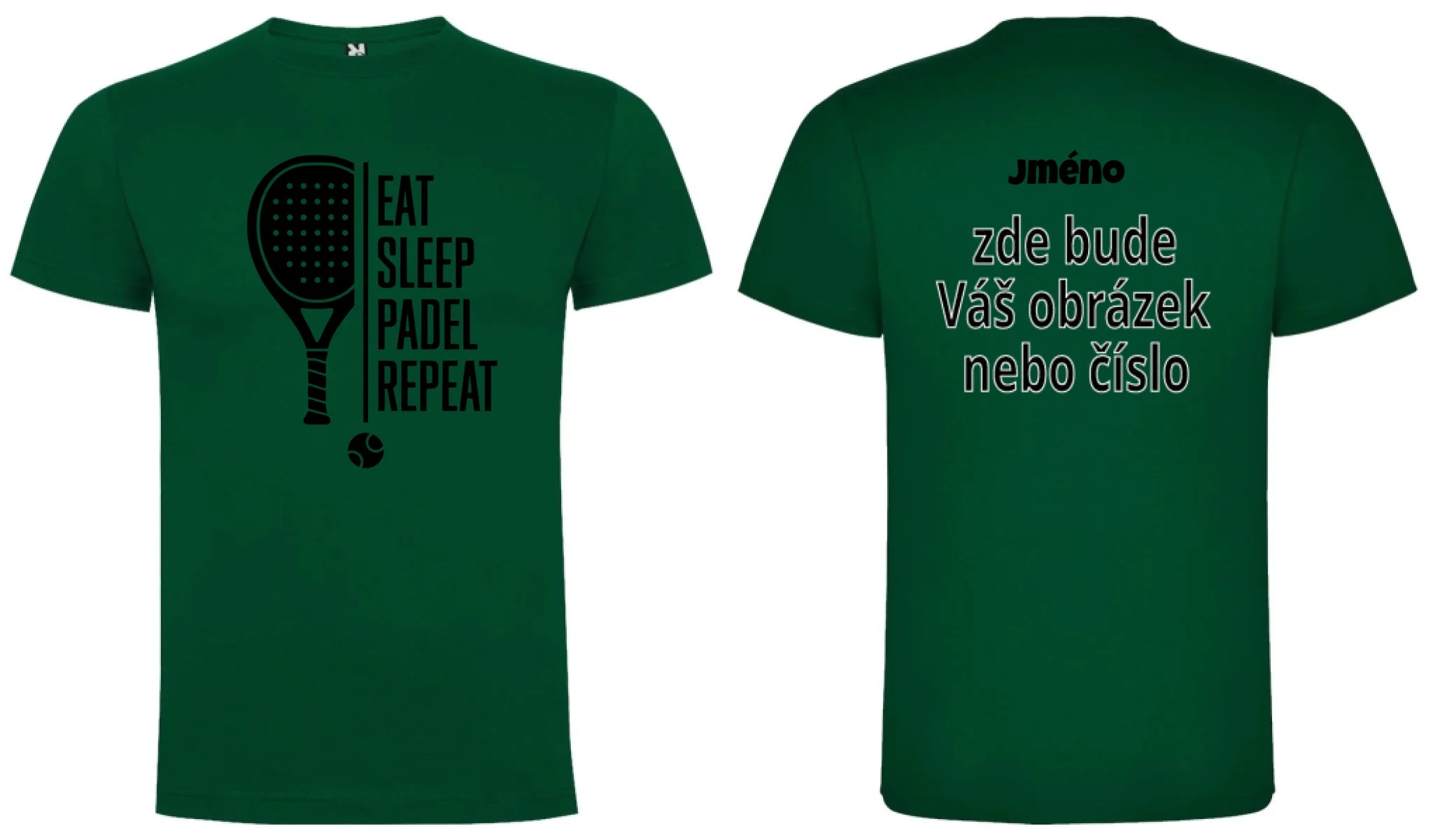 PÁNSKÉ TRIČKO PADEL EAT SLEEP REPEAT s možností personalizace dopředu motiv a na záda vlastní potisk Tmavě zelená