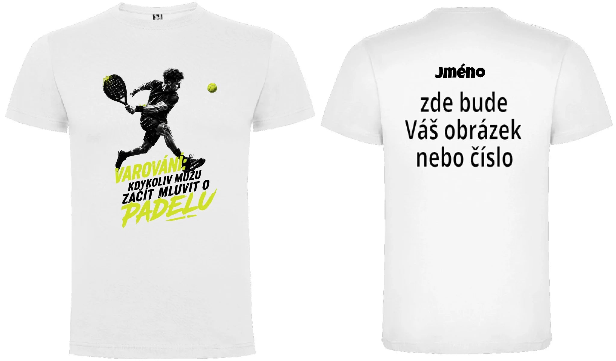 PÁNSKÉ TRIČKO PADEL VAROVÁNÍ možnost personalizace motiv dopředu a na záda vlastní potisk Bílá