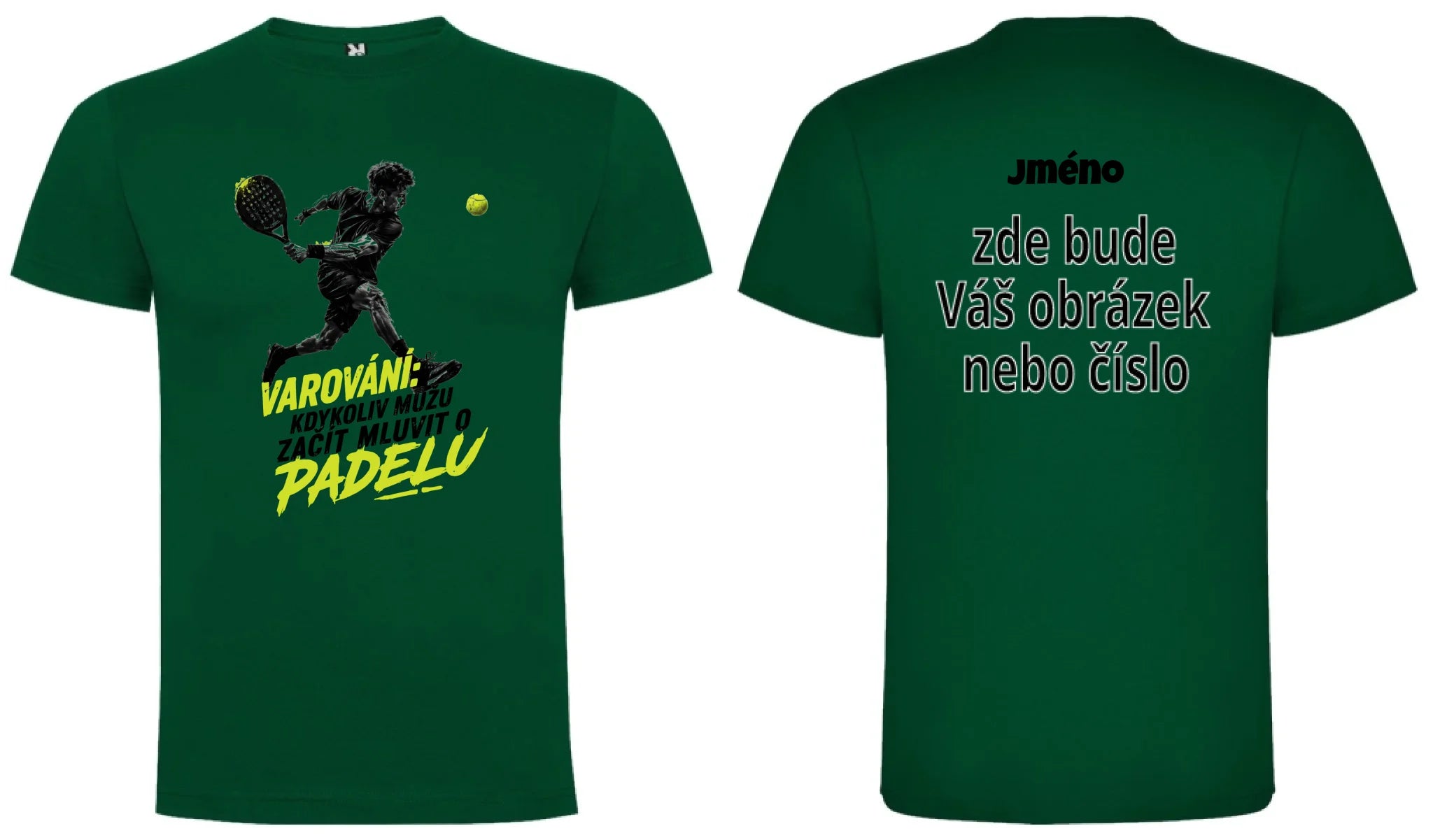 PÁNSKÉ TRIČKO PADEL VAROVÁNÍ možnost personalizace motiv dopředu a na záda vlastní potisk Tmavě zelená