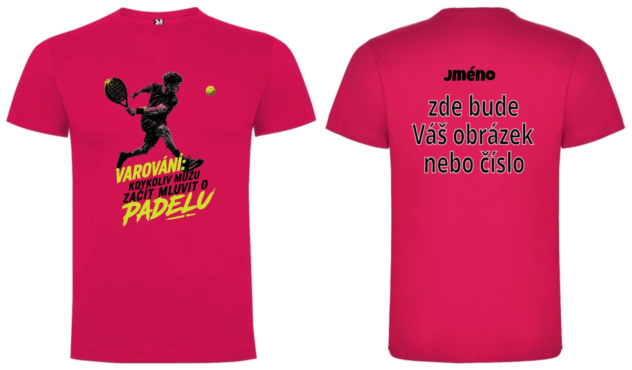 PÁNSKÉ TRIČKO PADEL VAROVÁNÍ možnost personalizace motiv dopředu a na záda vlastní potisk Růže