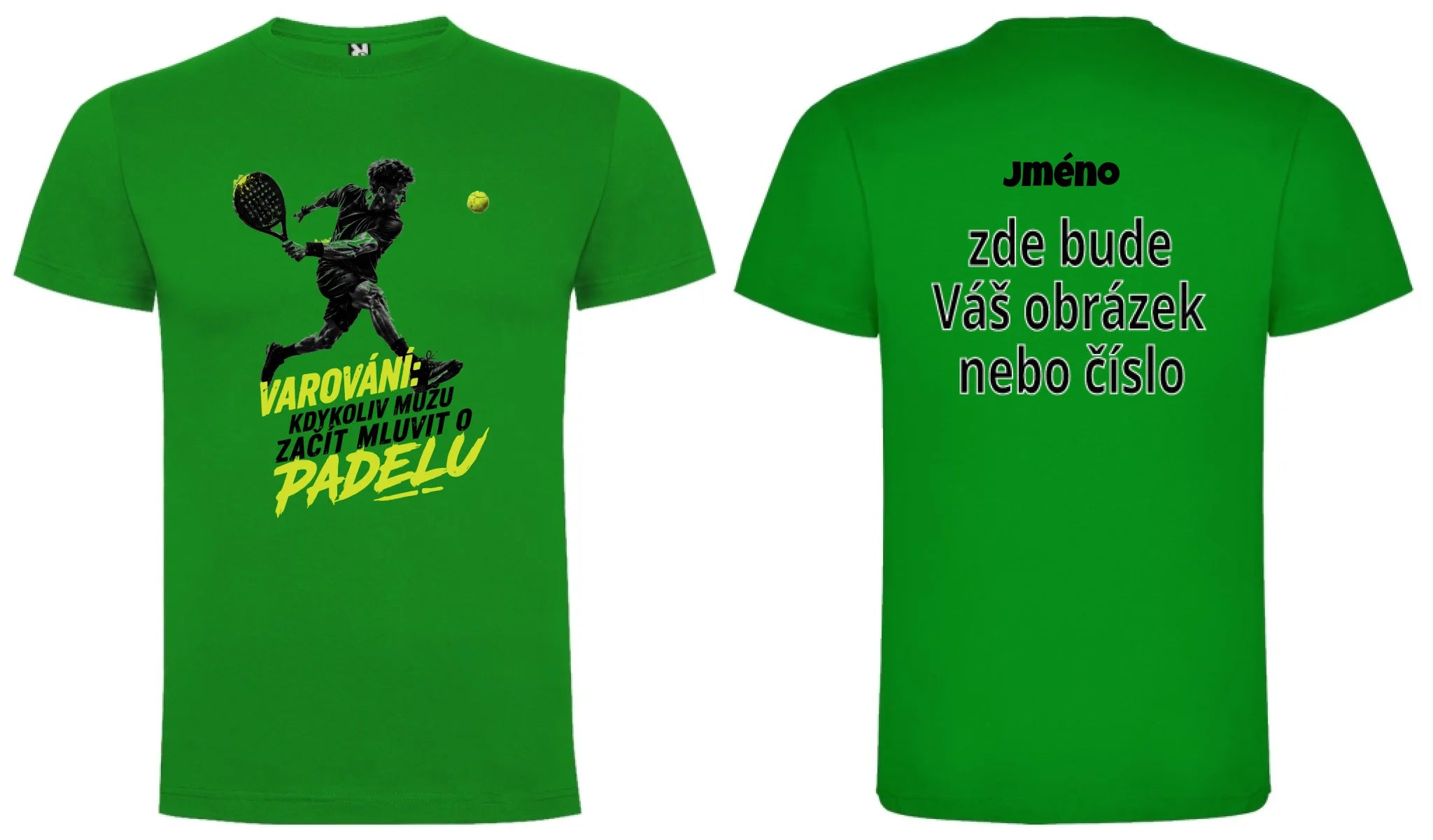 PÁNSKÉ TRIČKO PADEL VAROVÁNÍ možnost personalizace motiv dopředu a na záda vlastní potisk Zelená