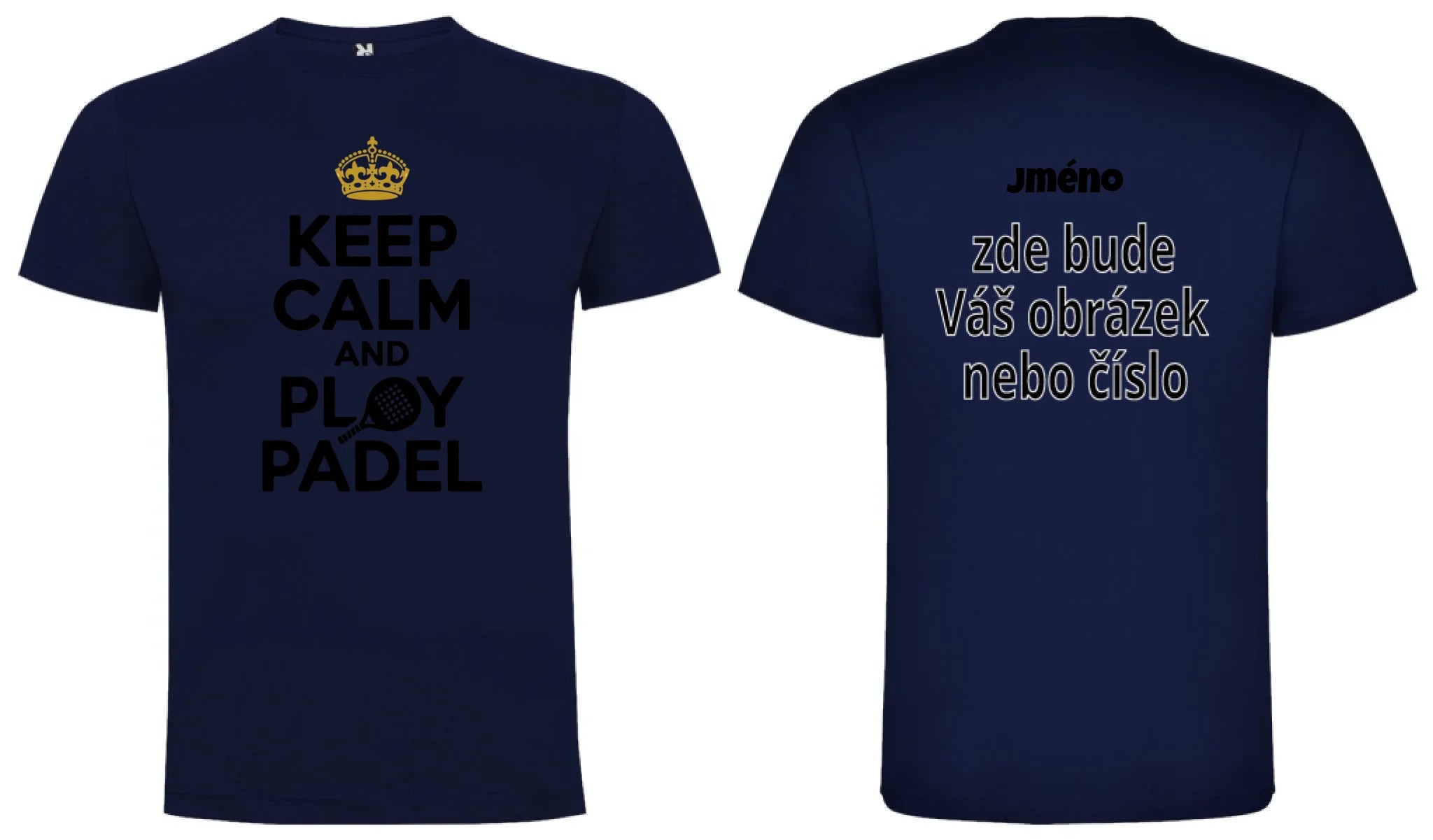 PÁNSKÉ TRIČKO KEEP CALM AND PLAY PADEL s možností personalizace motiv dopředu, na záda vlastní potisk Námořnická modrá