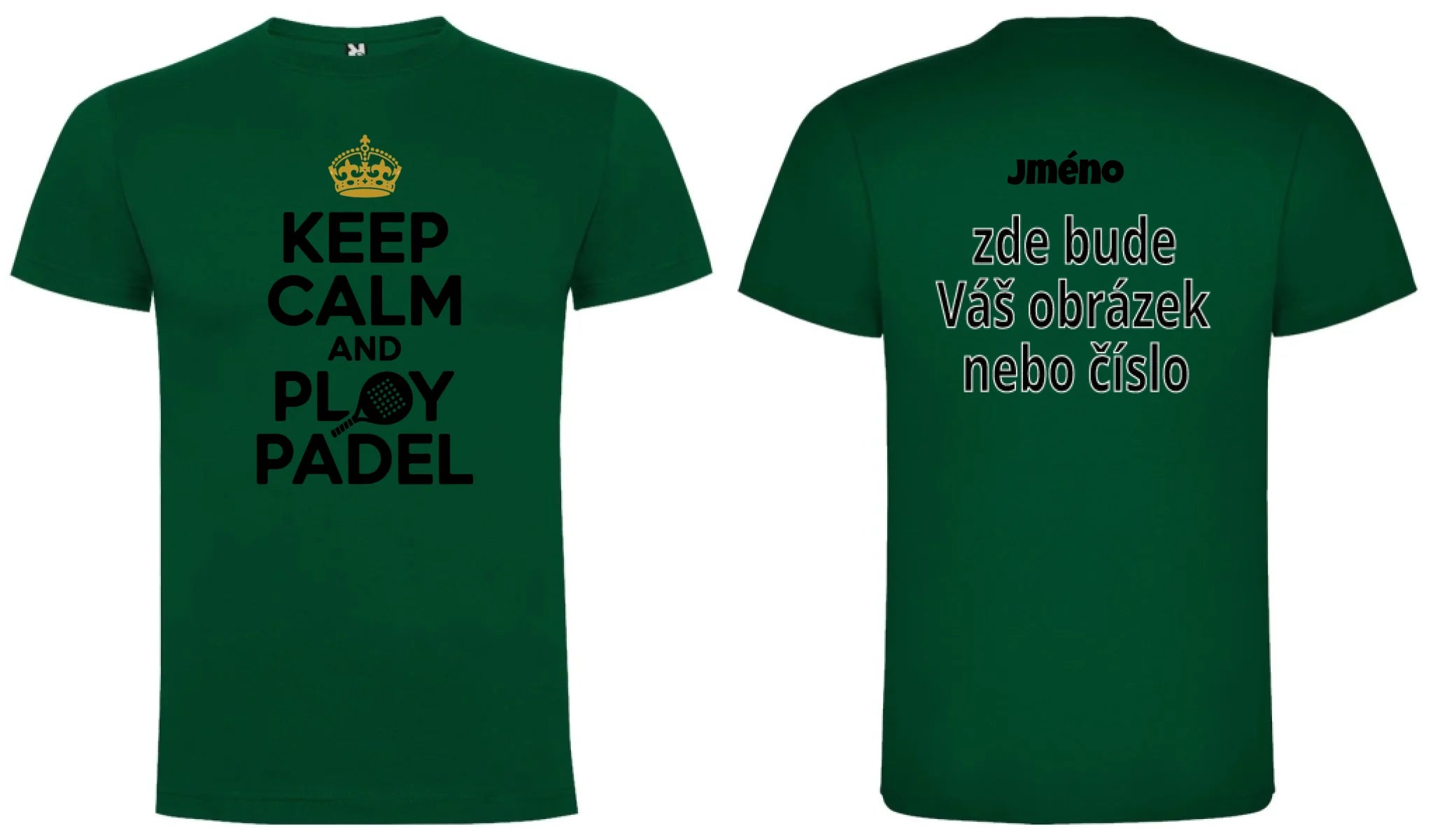 PÁNSKÉ TRIČKO KEEP CALM AND PLAY PADEL s možností personalizace motiv dopředu, na záda vlastní potisk Tmavě zelená