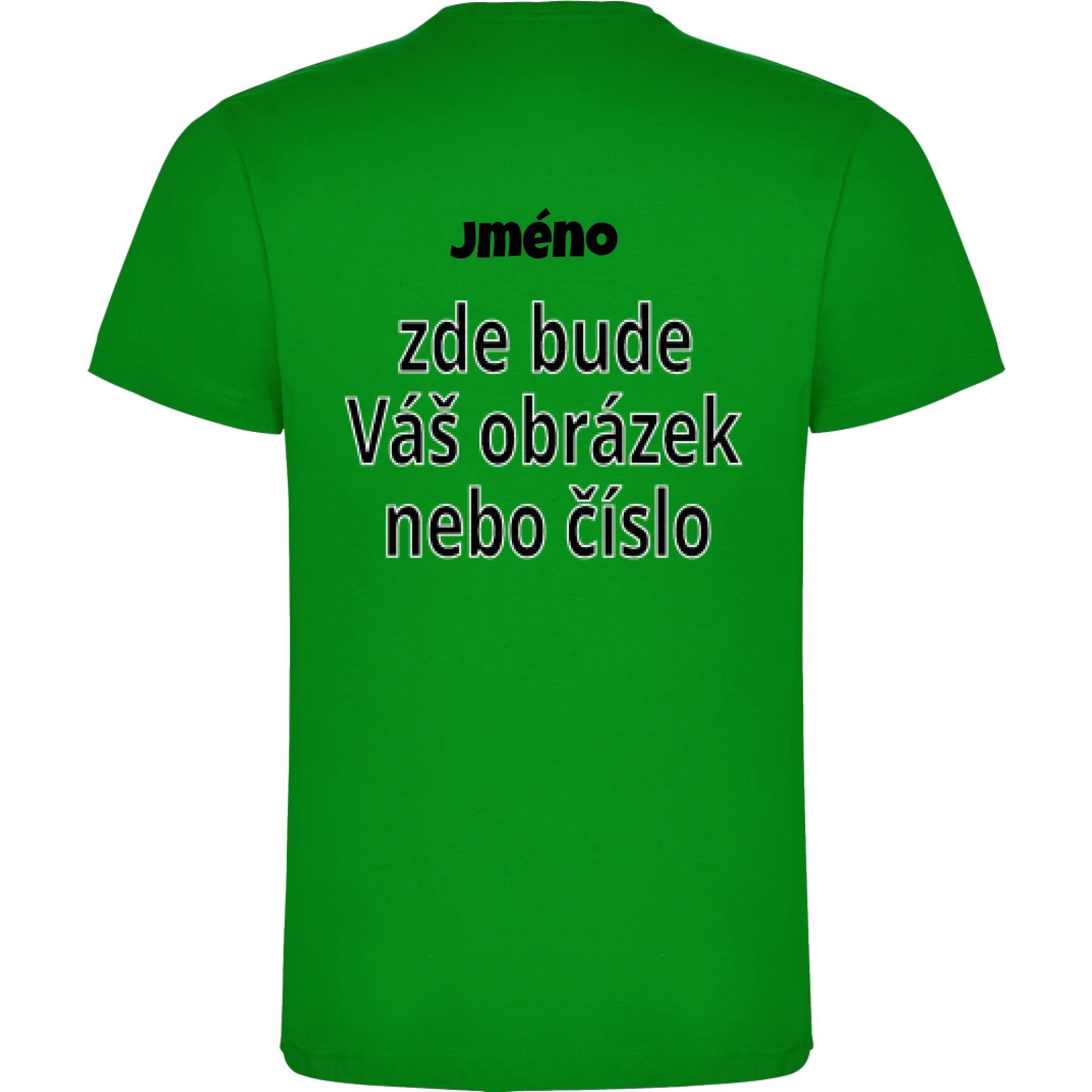 PÁNSKÉ TRIČKO krátký rukáv s vaším motivem/fotkou potisk jen na záda Zelená