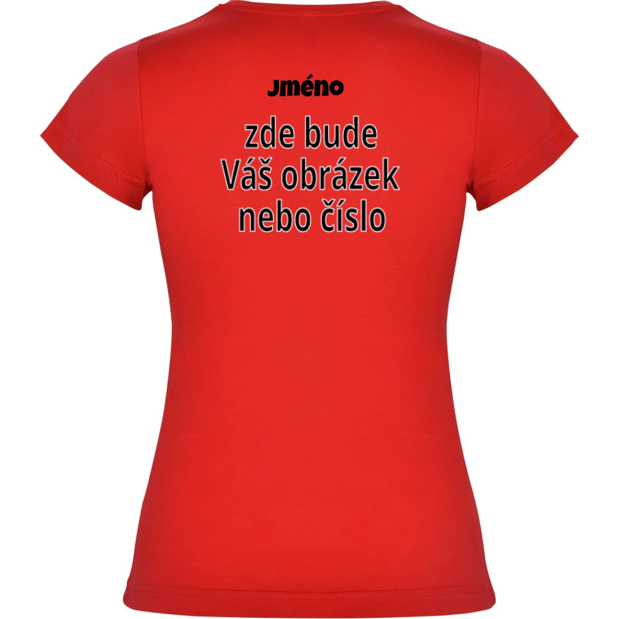 DÁMSKÉ TRIČKO krátký rukáv s vaším motivem/fotkou potisk jen na záda Červená