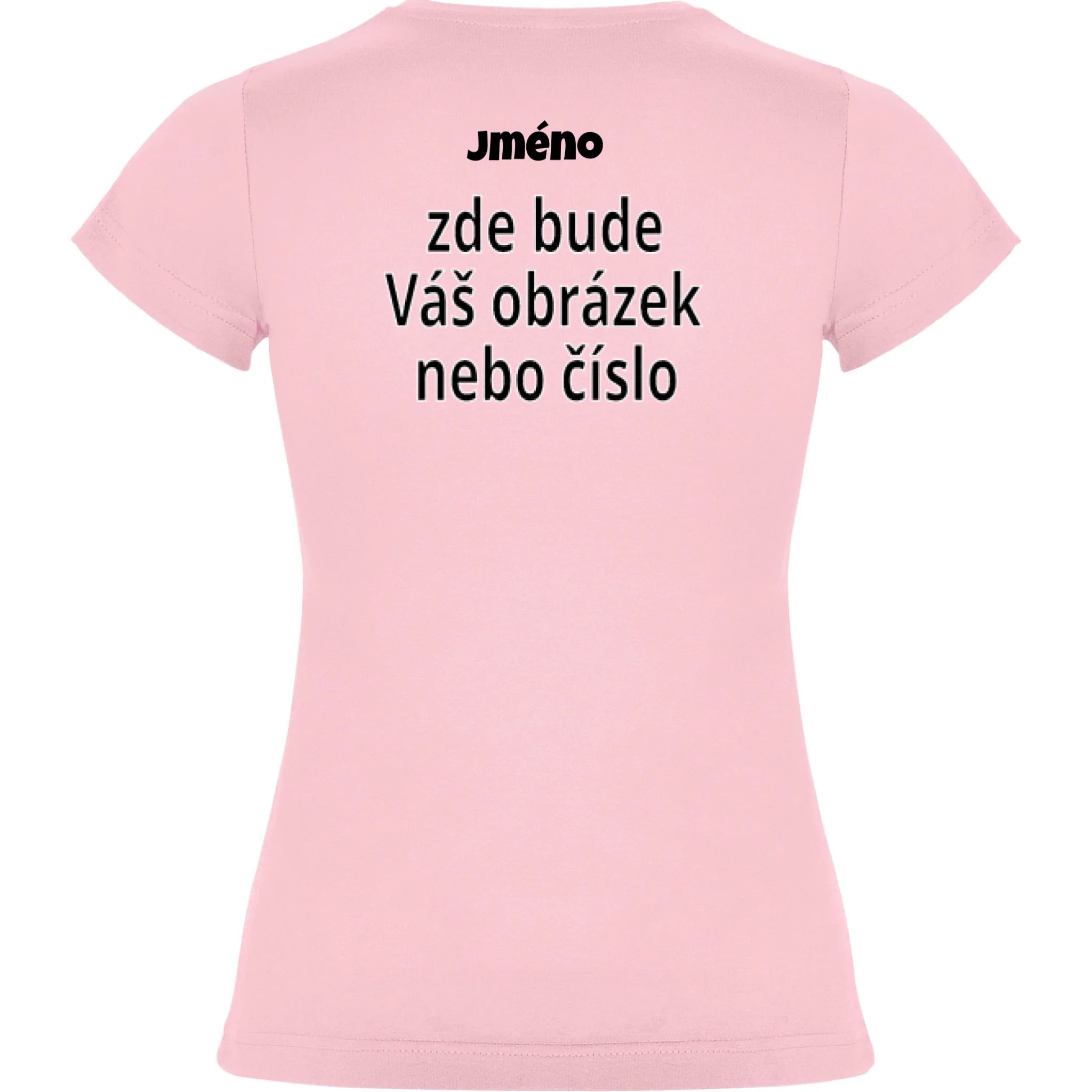 DÁMSKÉ TRIČKO krátký rukáv s vaším motivem/fotkou potisk jen na záda Světle růžová