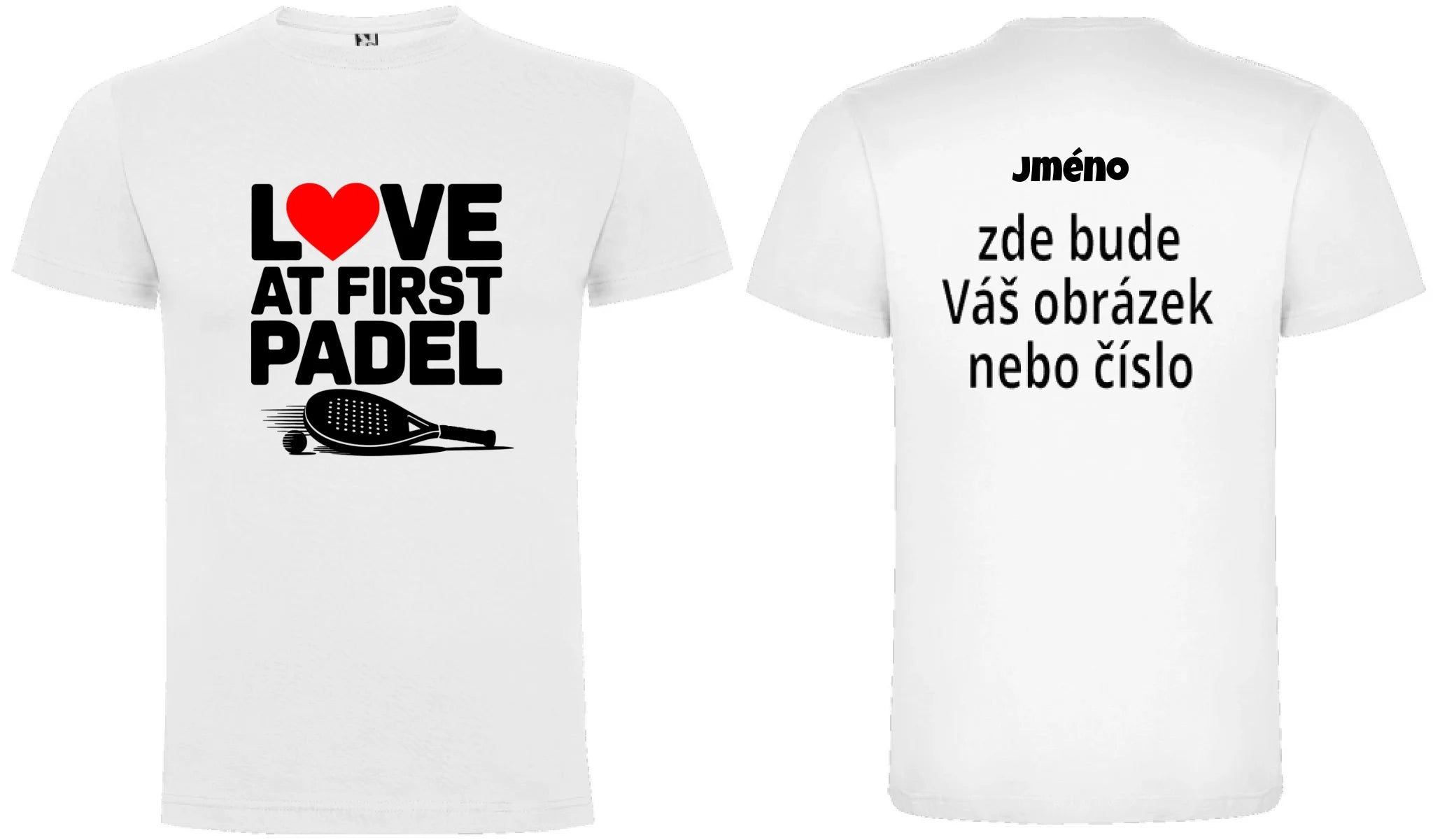 PÁNSKÉ TRIČKO LOVE AT FIRST PADEL s možností dotisku jména, čísla, obrázku motiv dopředu a na záda vlastní potisk Bílá