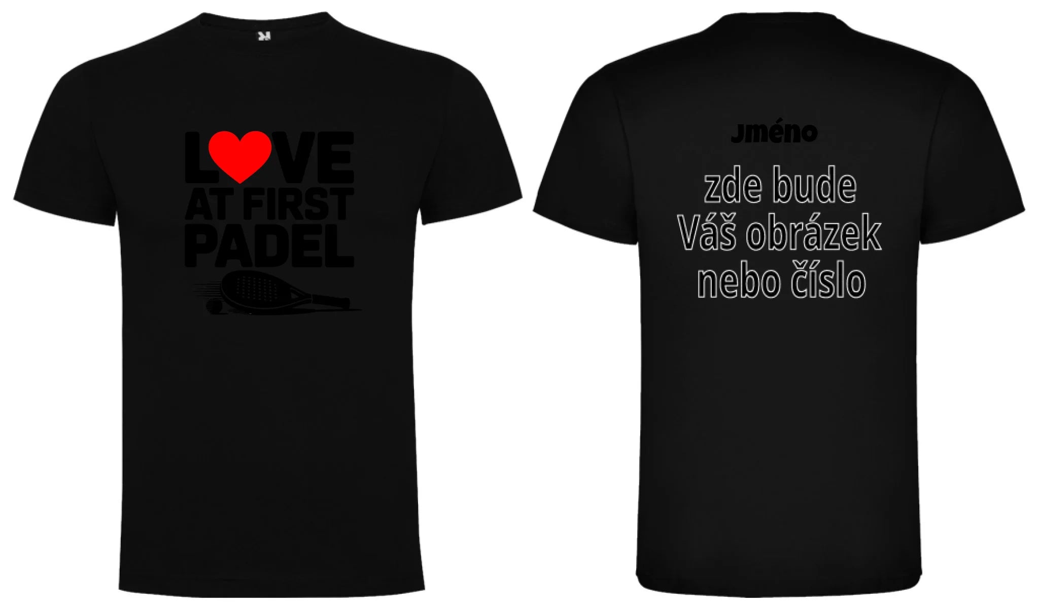 PÁNSKÉ TRIČKO LOVE AT FIRST PADEL s možností dotisku jména, čísla, obrázku motiv dopředu a na záda vlastní potisk Černá