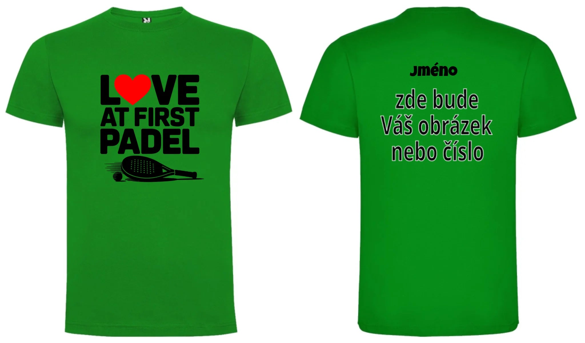 PÁNSKÉ TRIČKO LOVE AT FIRST PADEL s možností dotisku jména, čísla, obrázku motiv dopředu a na záda vlastní potisk Zelená