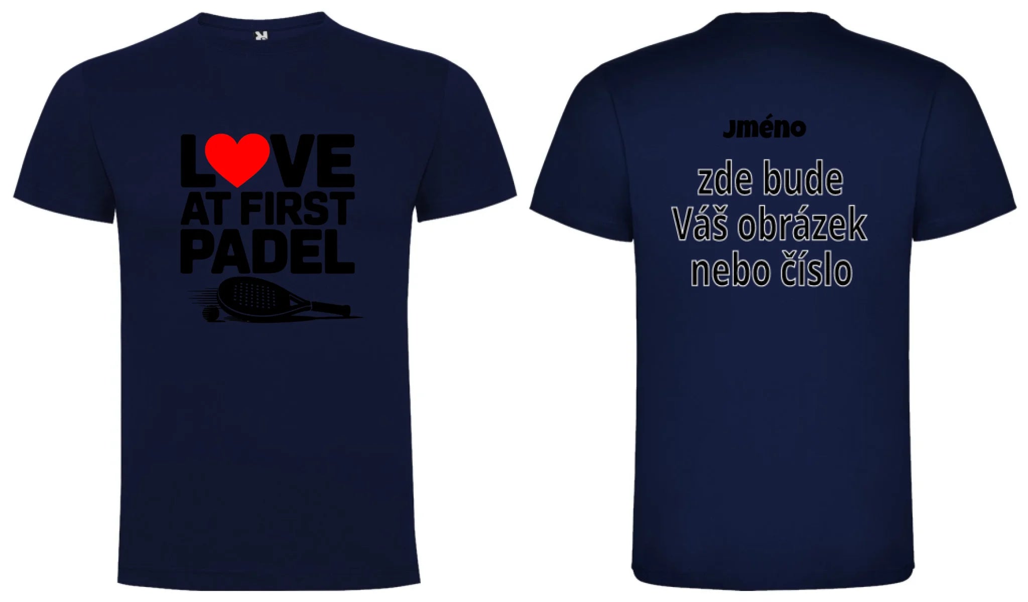 PÁNSKÉ TRIČKO LOVE AT FIRST PADEL s možností dotisku jména, čísla, obrázku motiv dopředu a na záda vlastní potisk Námořnická modrá