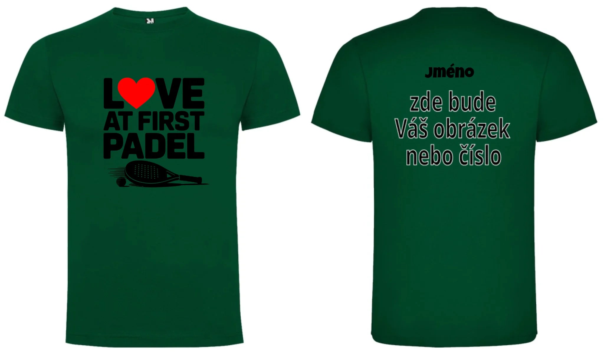 PÁNSKÉ TRIČKO LOVE AT FIRST PADEL s možností dotisku jména, čísla, obrázku motiv dopředu a na záda vlastní potisk Tmavě zelená