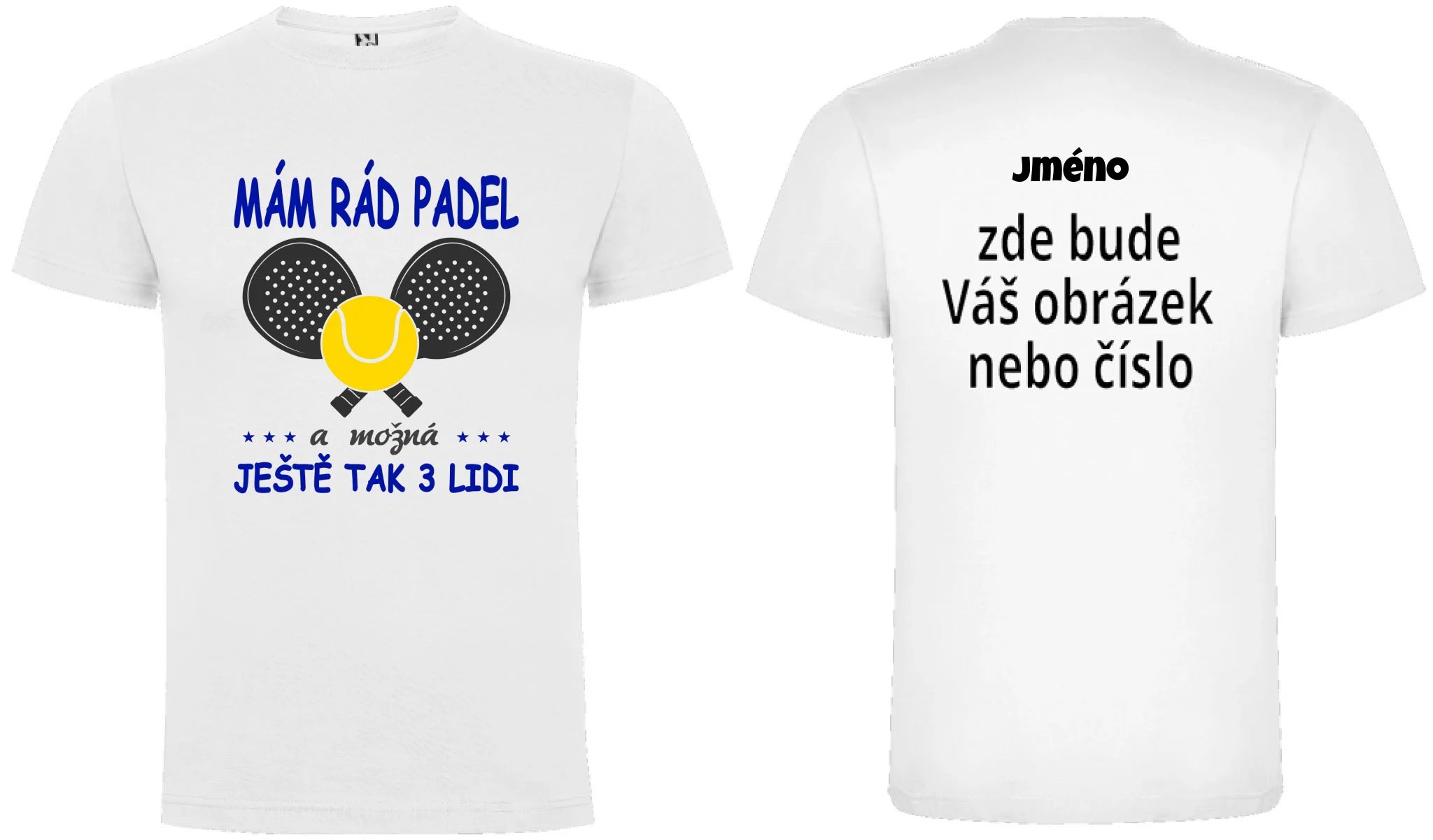 PÁNSKÉ TRIČKO MÁM RÁD PADEL s možností dotisku jména, čísla, obrázku motiv dopředu a na záda vlastní potisk Bílá