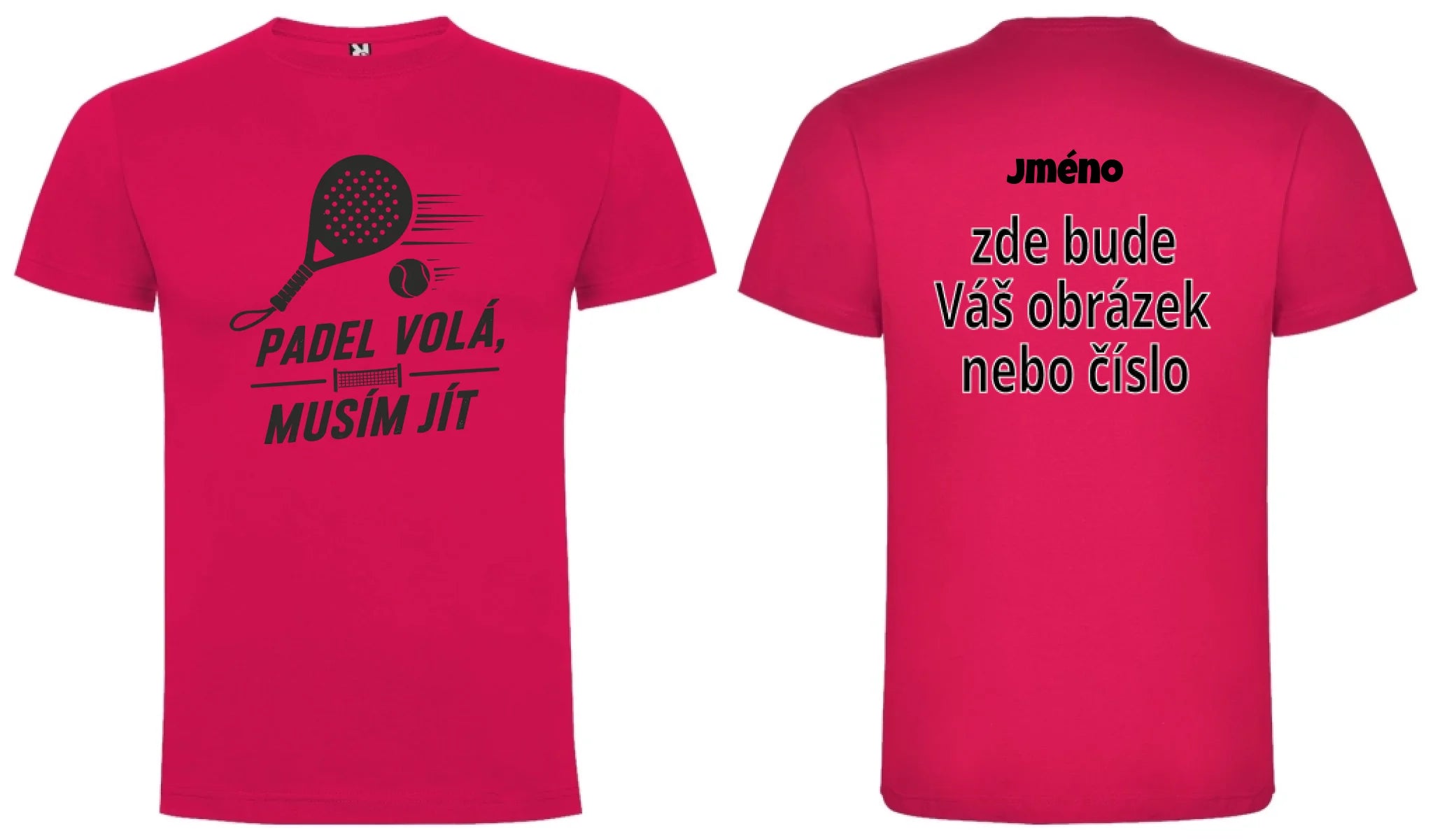PÁNSKÉ TRIČKO PADEL VOLÁ s možností dotisku jména, čísla, obrázku motiv dopředu a na záda vlastní potisk Růže