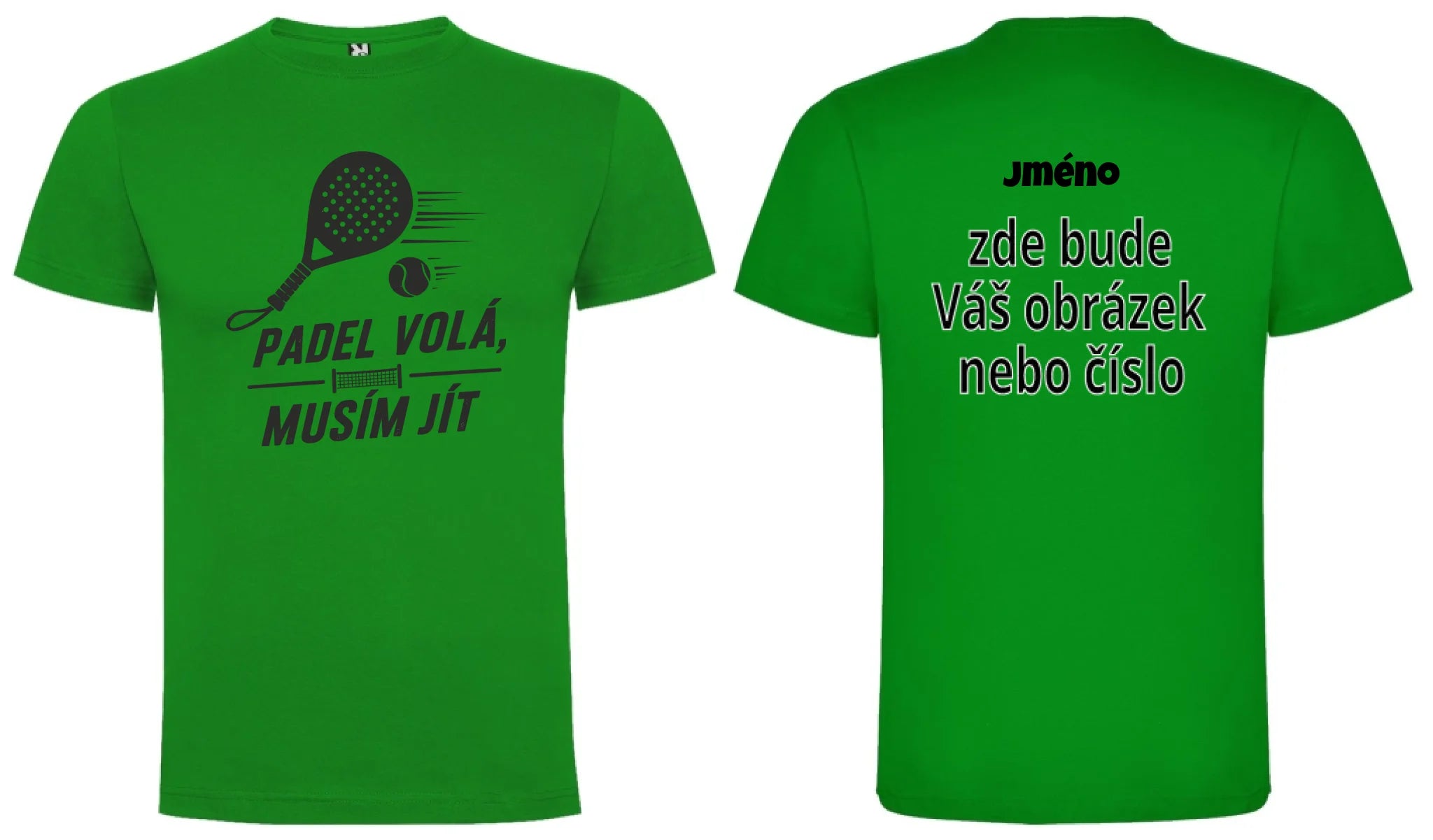 PÁNSKÉ TRIČKO PADEL VOLÁ s možností dotisku jména, čísla, obrázku motiv dopředu a na záda vlastní potisk Zelená