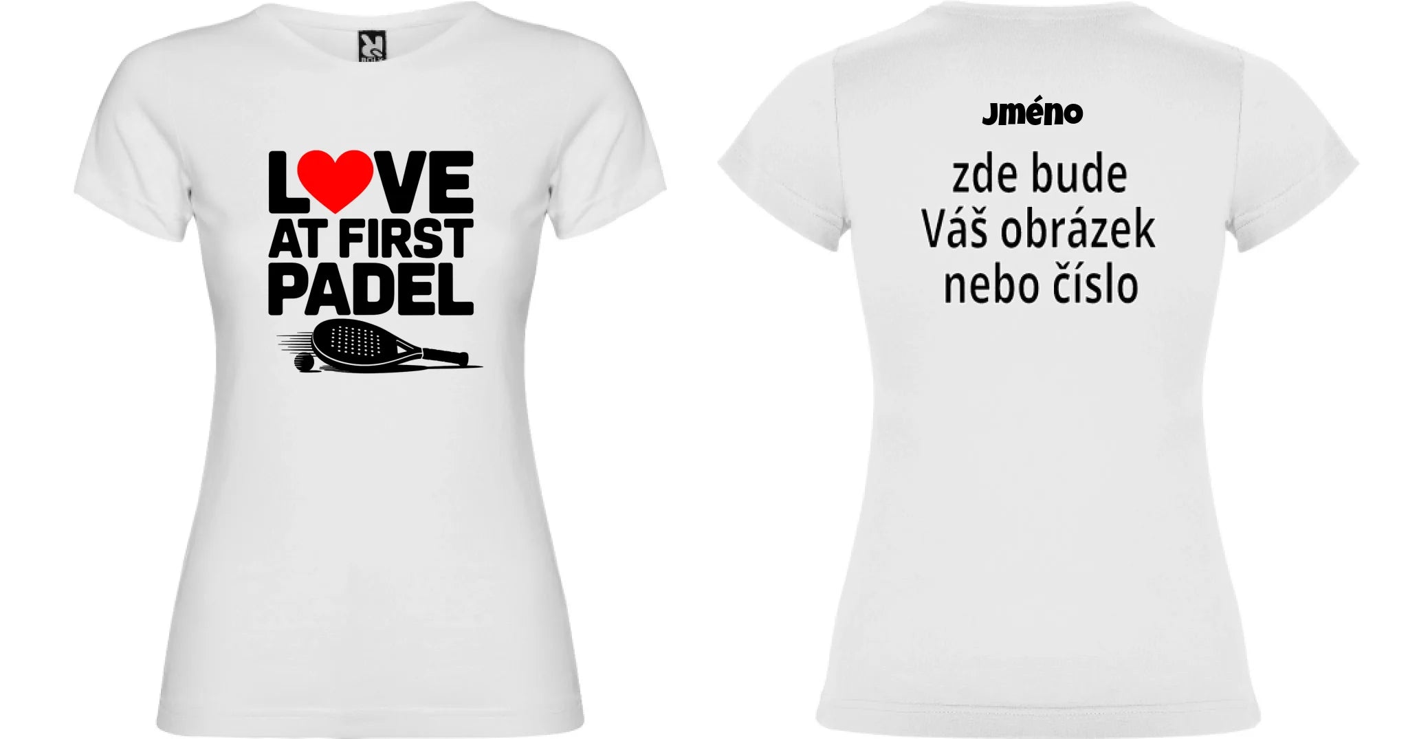 DÁMSKÉ TRIČKO LOVE AT FIRST PADEL s možností personalizace motiv dopředu a na záda vlastní potisk Bílá
