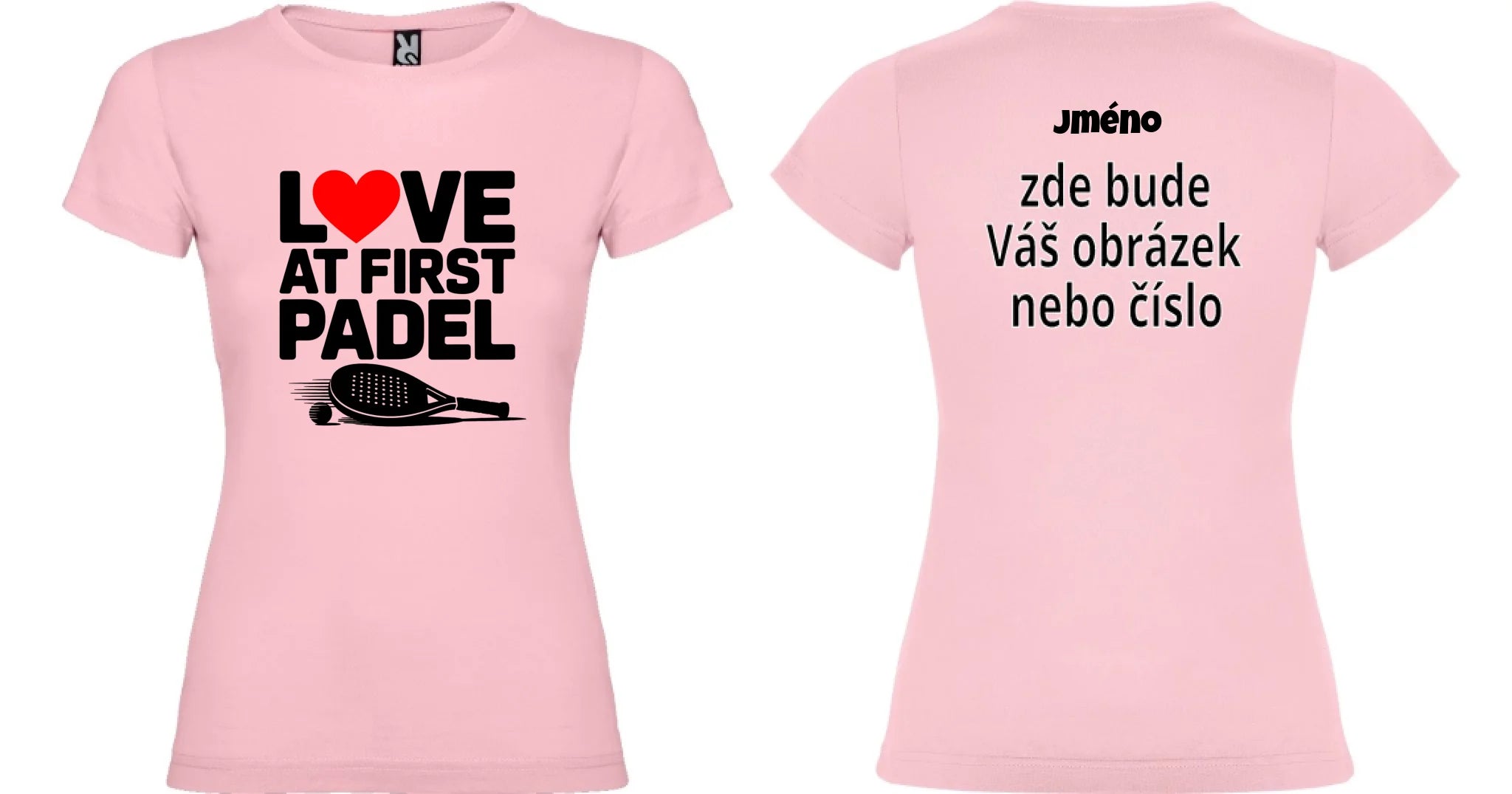 DÁMSKÉ TRIČKO LOVE AT FIRST PADEL s možností personalizace motiv dopředu a na záda vlastní potisk Světle růžová