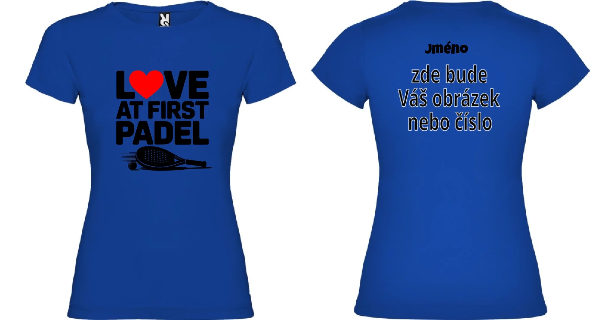DÁMSKÉ TRIČKO LOVE AT FIRST PADEL s možností personalizace motiv dopředu a na záda vlastní potisk Modrá