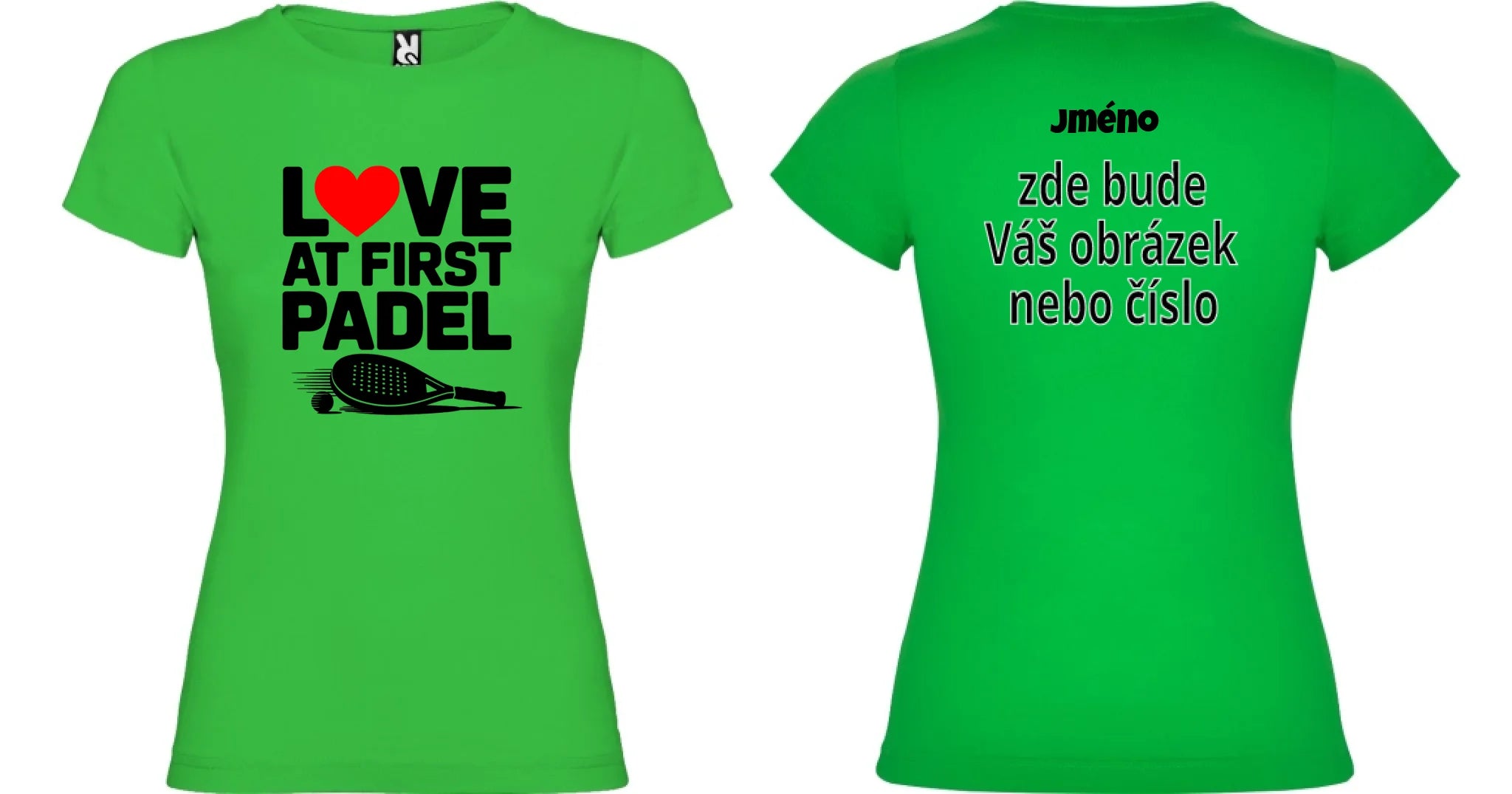 DÁMSKÉ TRIČKO LOVE AT FIRST PADEL s možností personalizace motiv dopředu a na záda vlastní potisk Zelená
