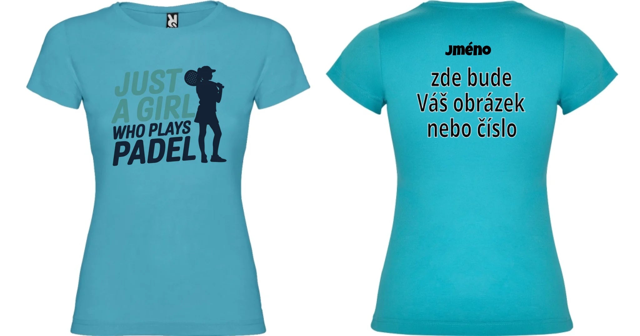 DÁMSKÉ TRIČKO PADEL JUST A GIRL s možností dotisku jména, čísla, obrázku motiv dopředu a na záda vlastní potisk Tyrkysová
